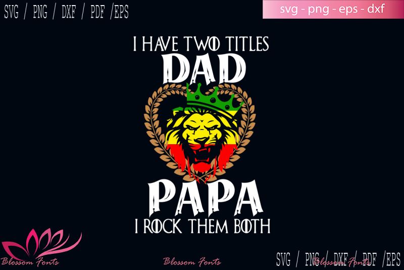 Download I Have Two Titles Dad And Papa Svg Dad Shirt Dad Gifts Dad Life Svg By Blossomfonts Thehungryjpeg Com