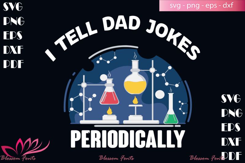 Download I Tell Dad Jokes Periodically Svg Dad Svg Dad Shirt Dad Gifts By Blossomfonts Thehungryjpeg Com