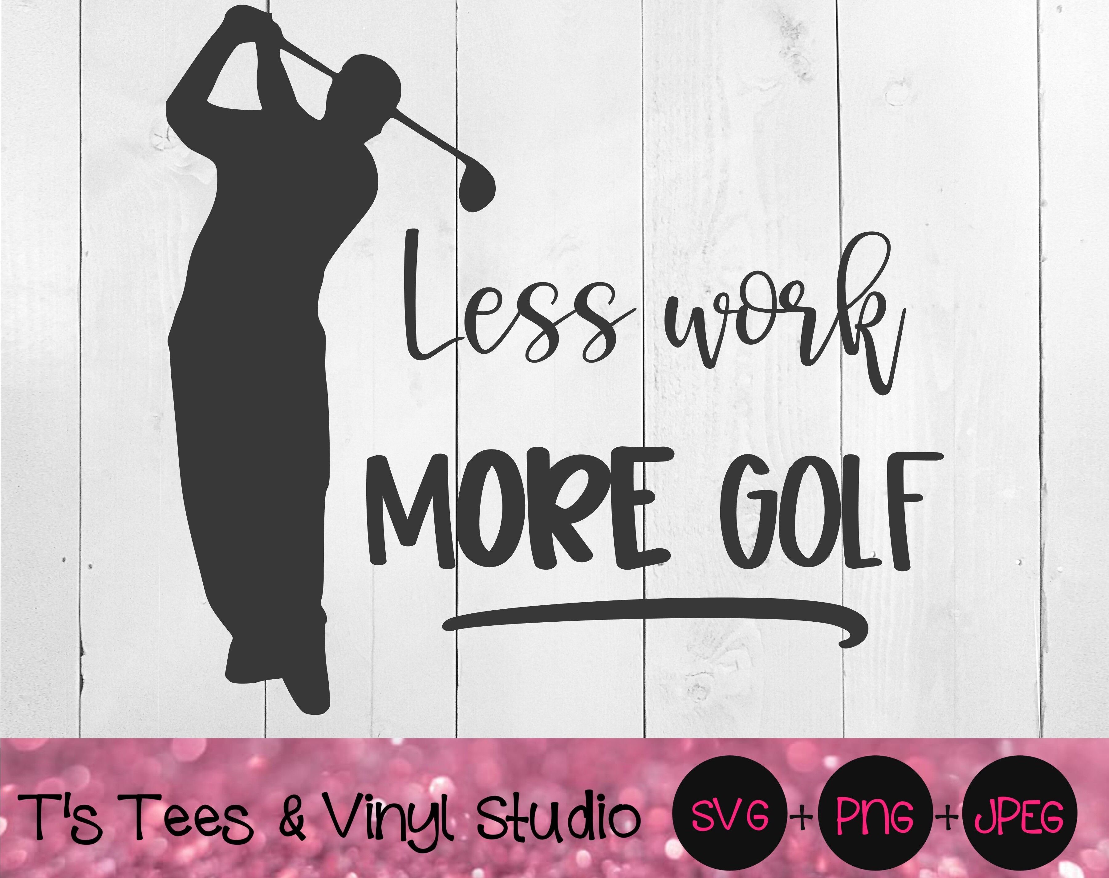 Download Less Work More Golf Svg Love To Golf Golfing Father S Day Dad I D By T S Tees Vinyl Studio Thehungryjpeg Com