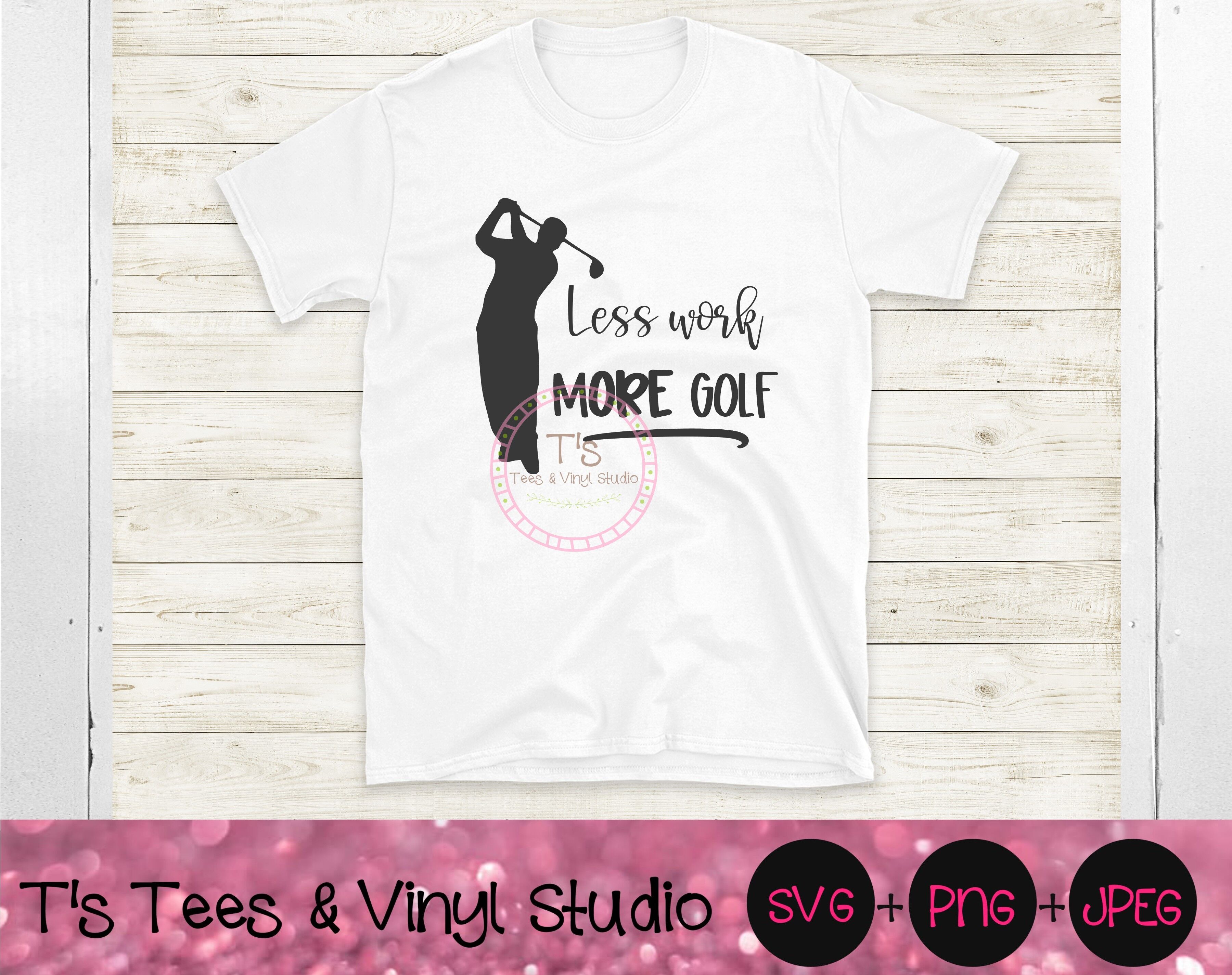 Less Work More Golf Svg Love To Golf Golfing Father S Day Dad I D By T S Tees Vinyl Studio Thehungryjpeg Com