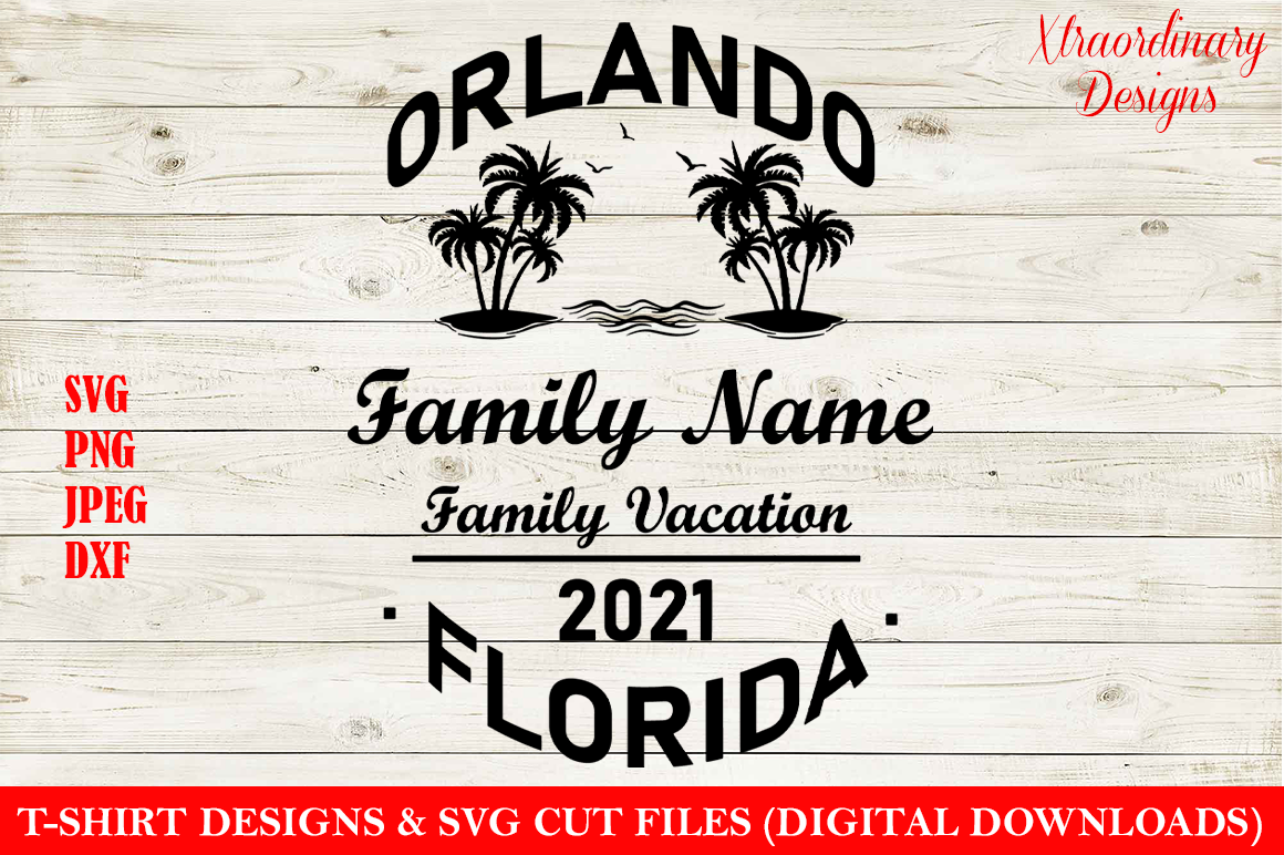 Download Family Vacation Svg T Shirt Design Orlando Florida By Xtraordinary Designs1 Thehungryjpeg Com