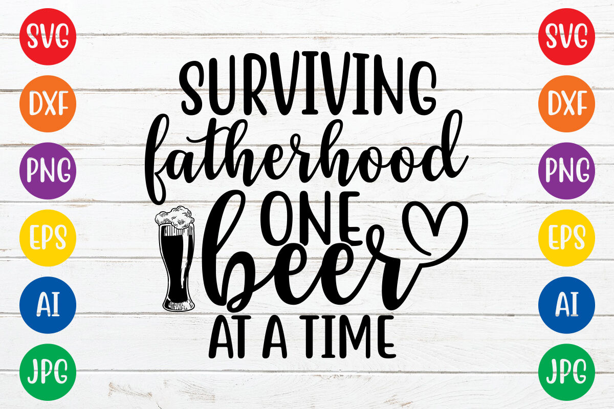 Surviving fatherhood one beer at a time svg By ismetarabd | TheHungryJPEG