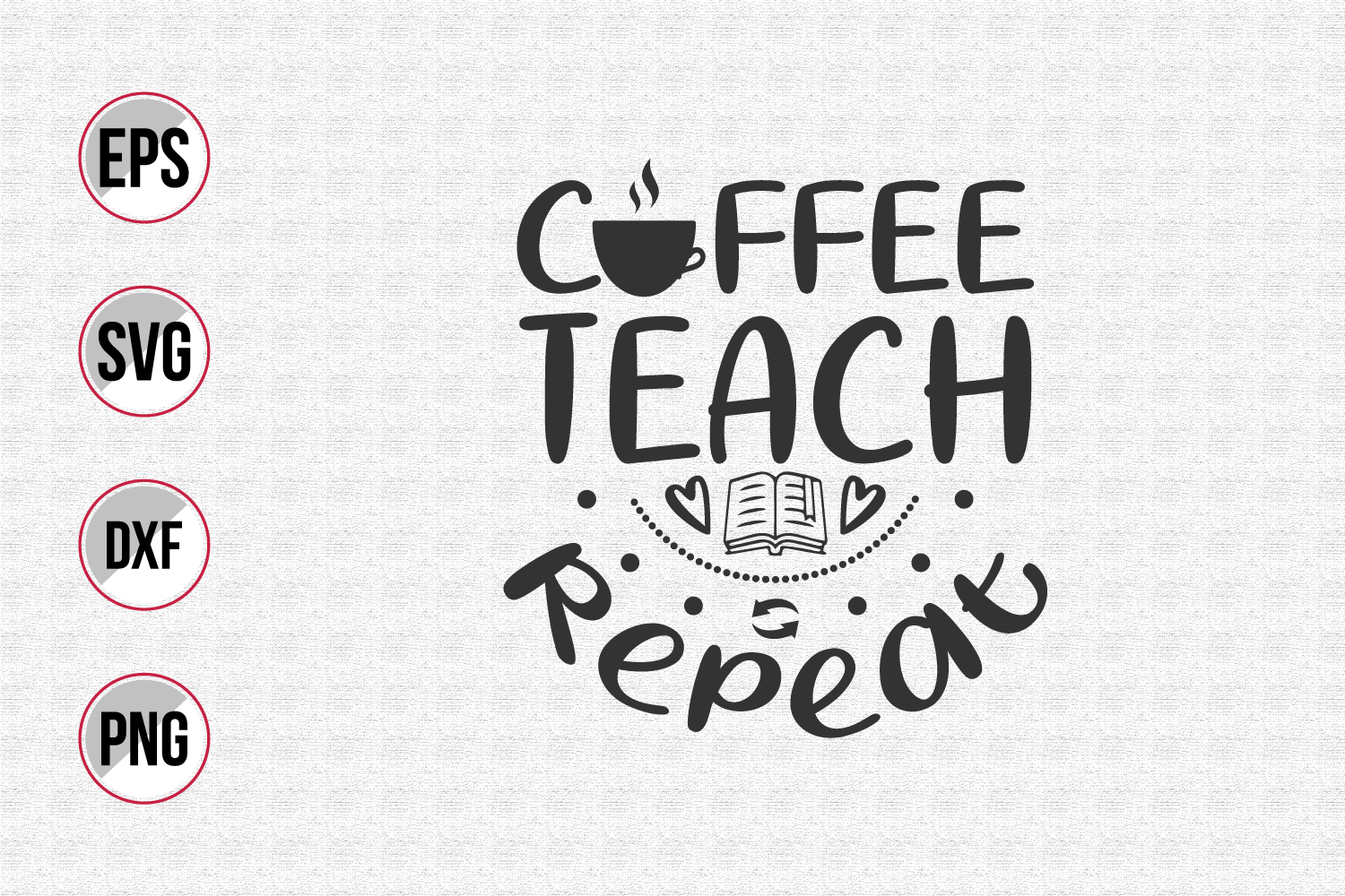 Free Free 261 Coffee Teach Repeat Svg SVG PNG EPS DXF File