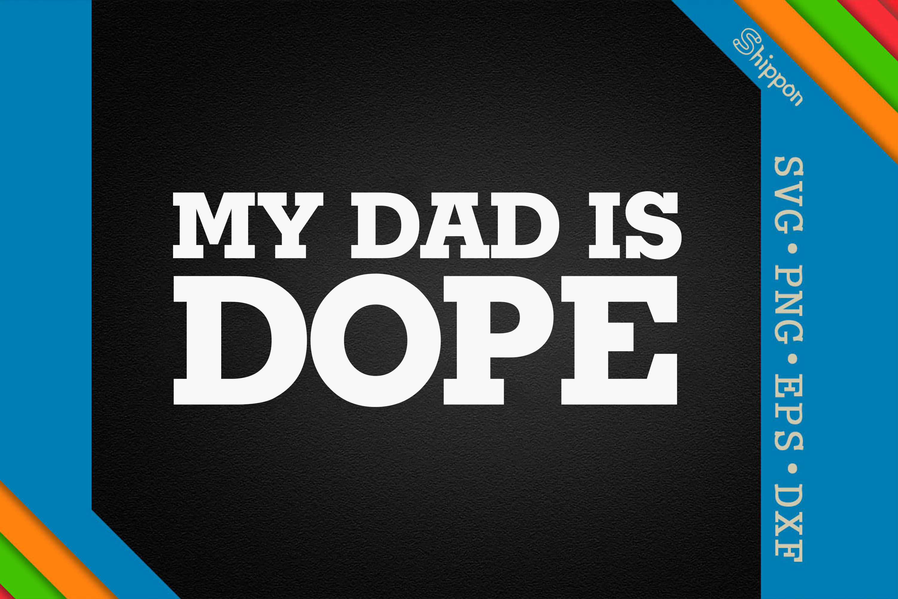 Download My Dad Is Dope Father S Day Gift By Unlimab Thehungryjpeg Com