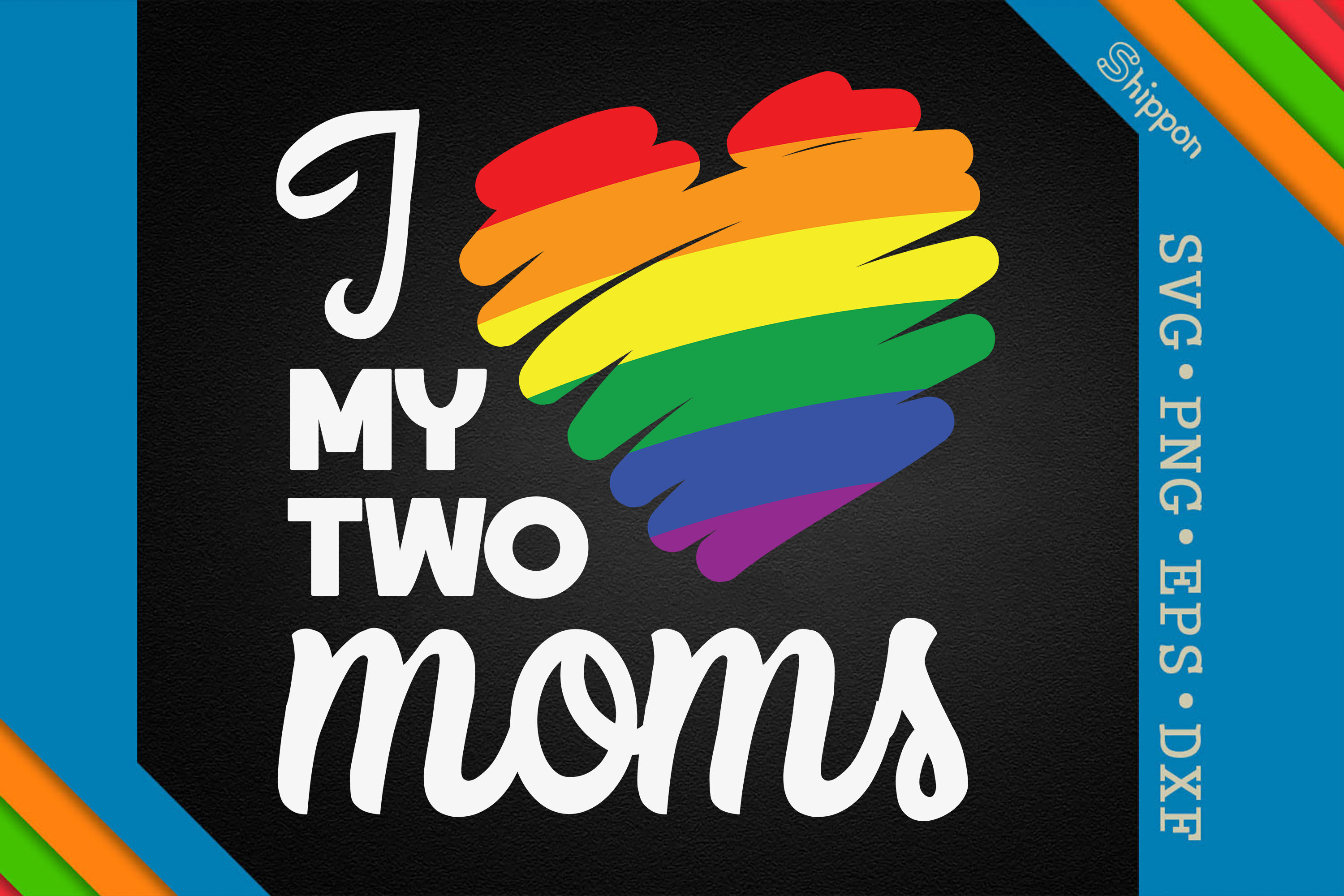 I Love My Two Moms Lgbtq Proud By Unlimab Thehungryjpeg 1975