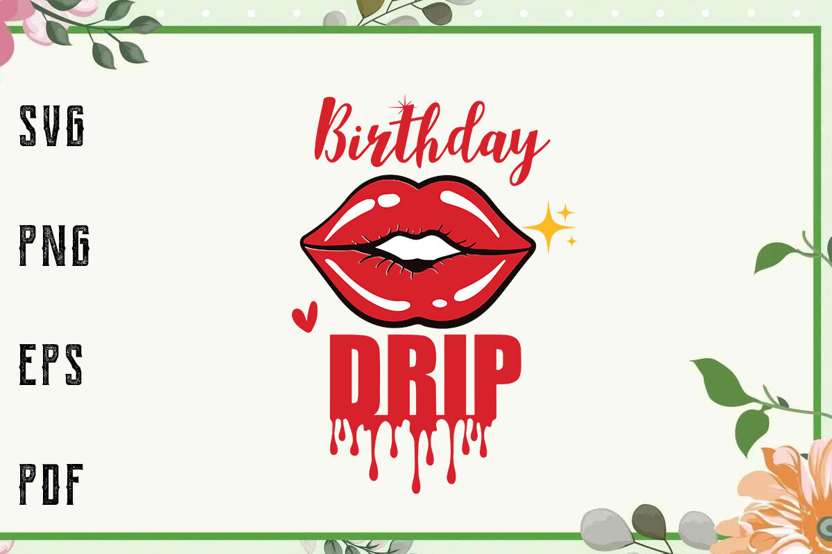 Download Birthday Drip Red Lips Queen Birthday Svg File For Cricut For Silhou By Blossomfonts Thehungryjpeg Com