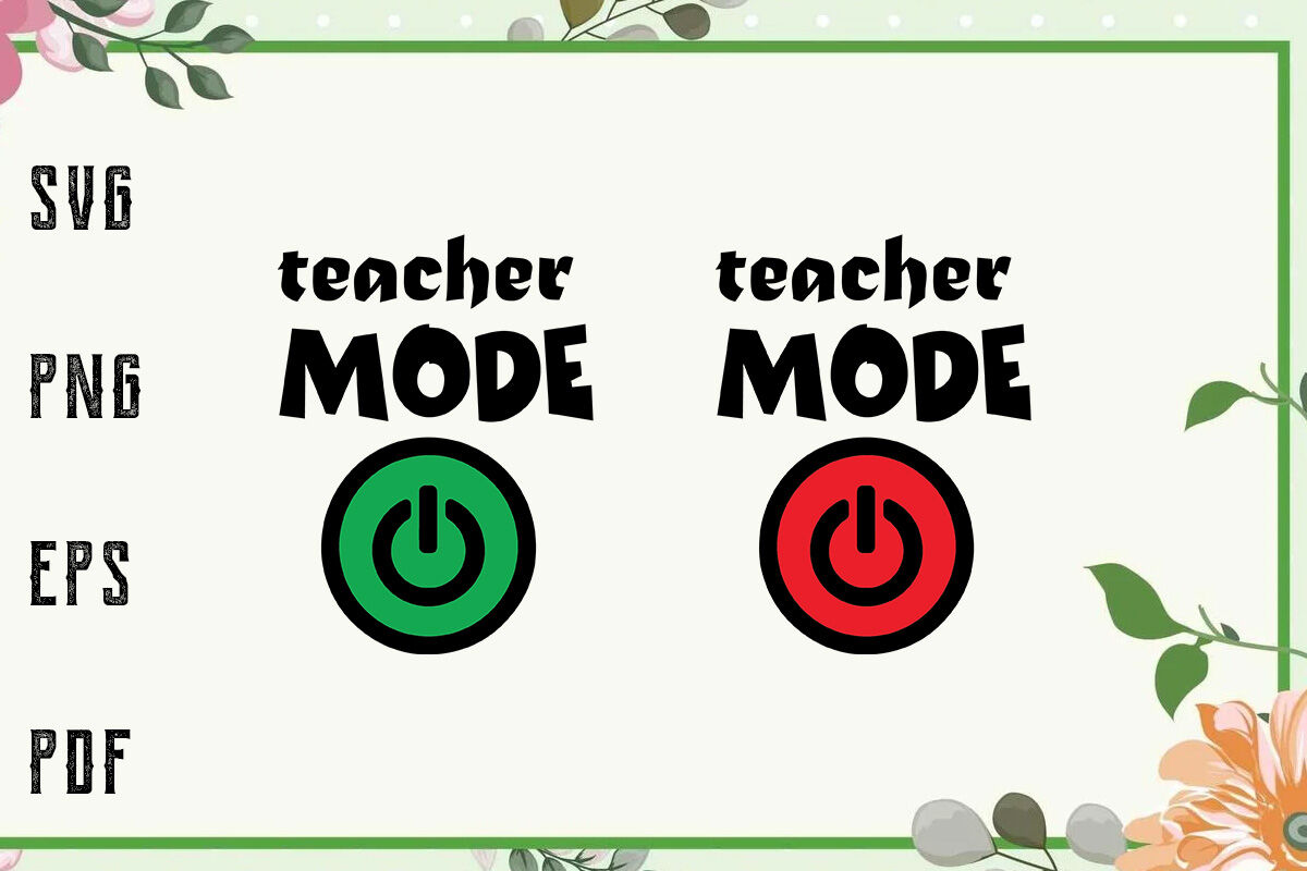 Download Teacher Mode On Off Funny Teacher Life Svg File For Cricut For Silho By Blossomfonts Thehungryjpeg Com