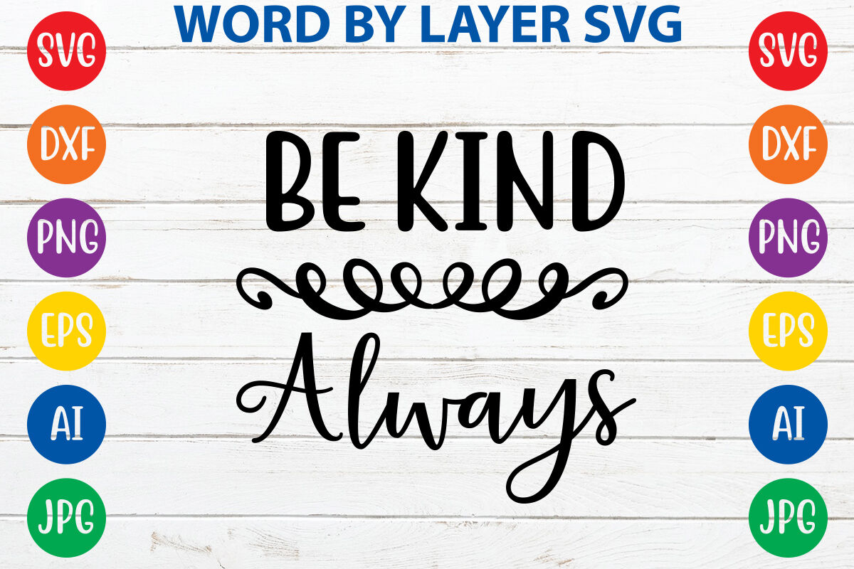 be kind always svg By ismetarabd | TheHungryJPEG