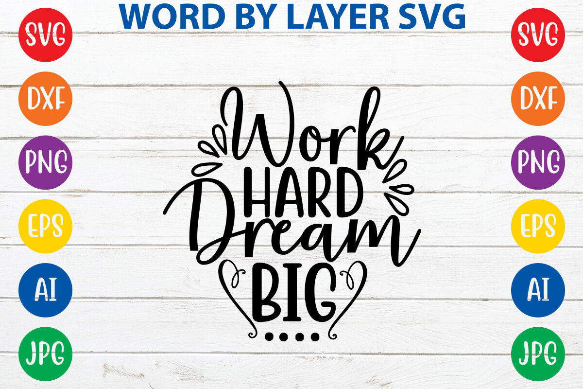 Free Free 298 Work Hard Dream Big Svg SVG PNG EPS DXF File