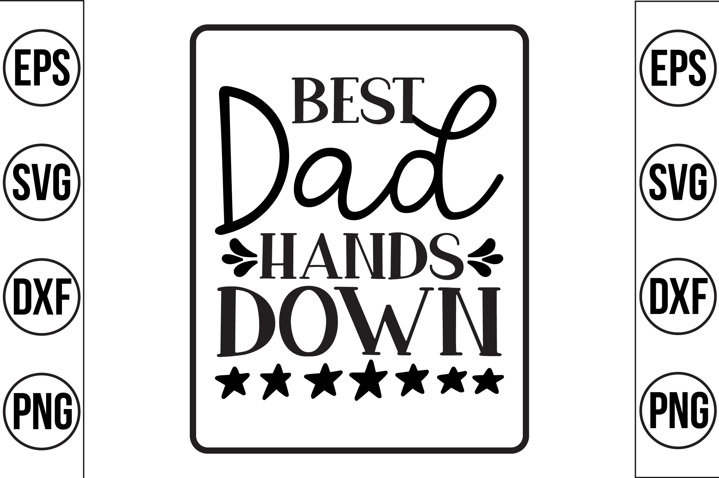 best dad hands down svg cut file By teebusiness TheHungryJPEG