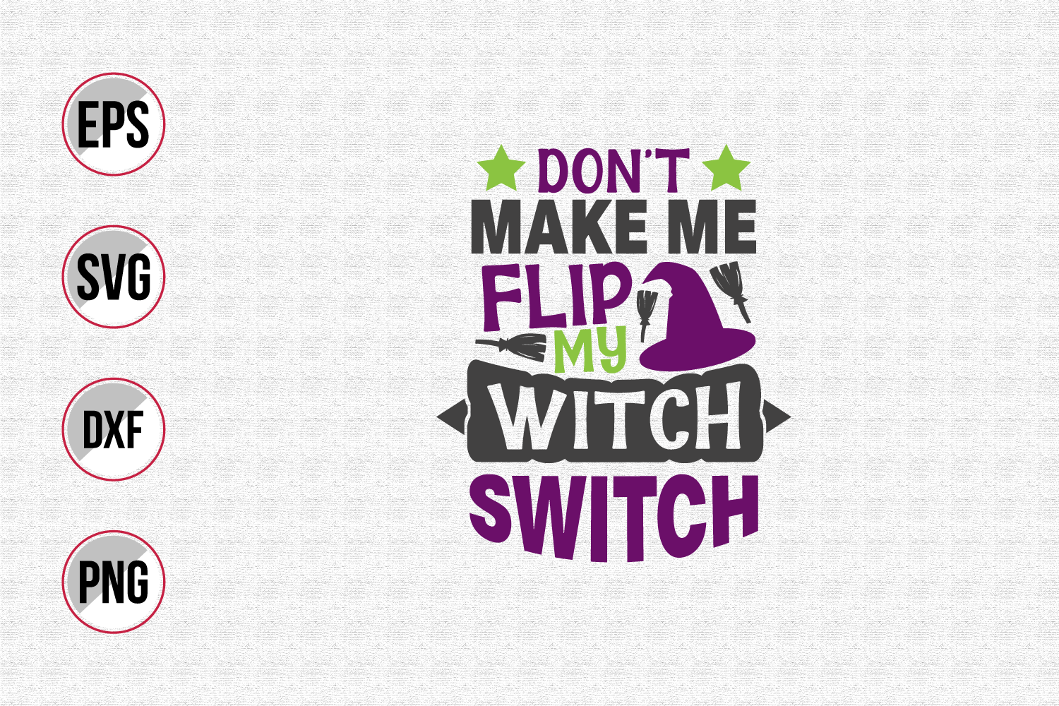 Don't make me flip my witch switch By uniquesvg99 | TheHungryJPEG