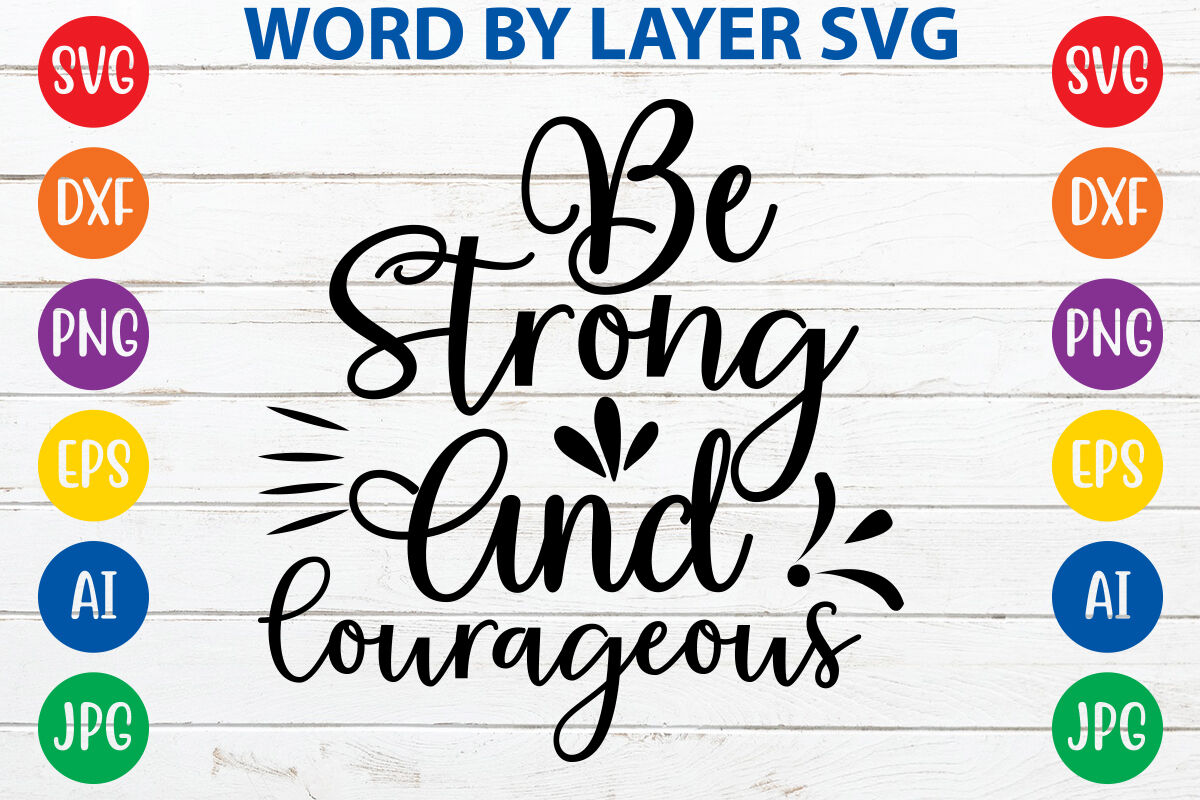 Be Strong And Courageous Svg Cut File By Ismetarabd Thehungryjpeg 4135