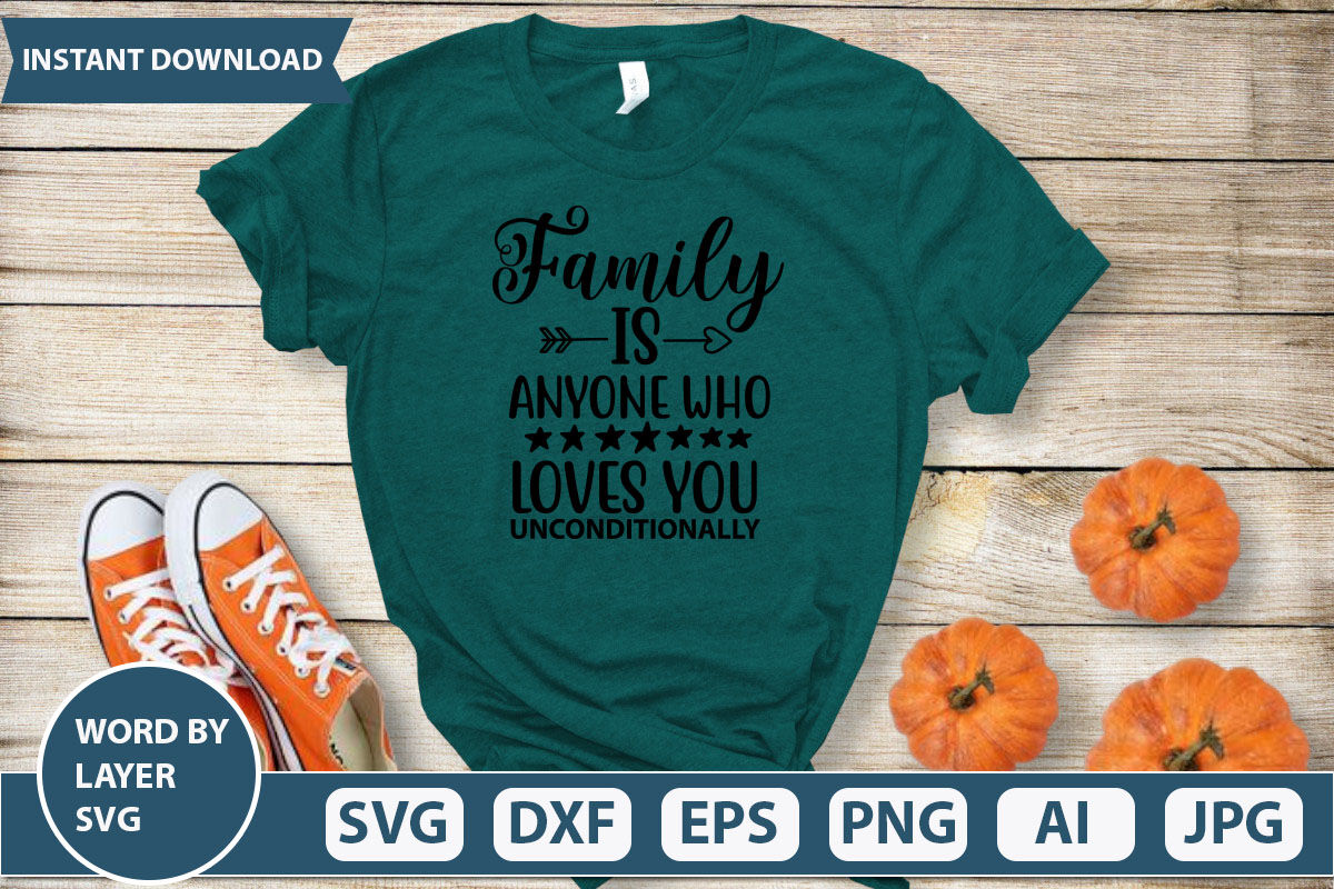 Family Is Anyone Who Loves You unconditionally svg cut file By ...