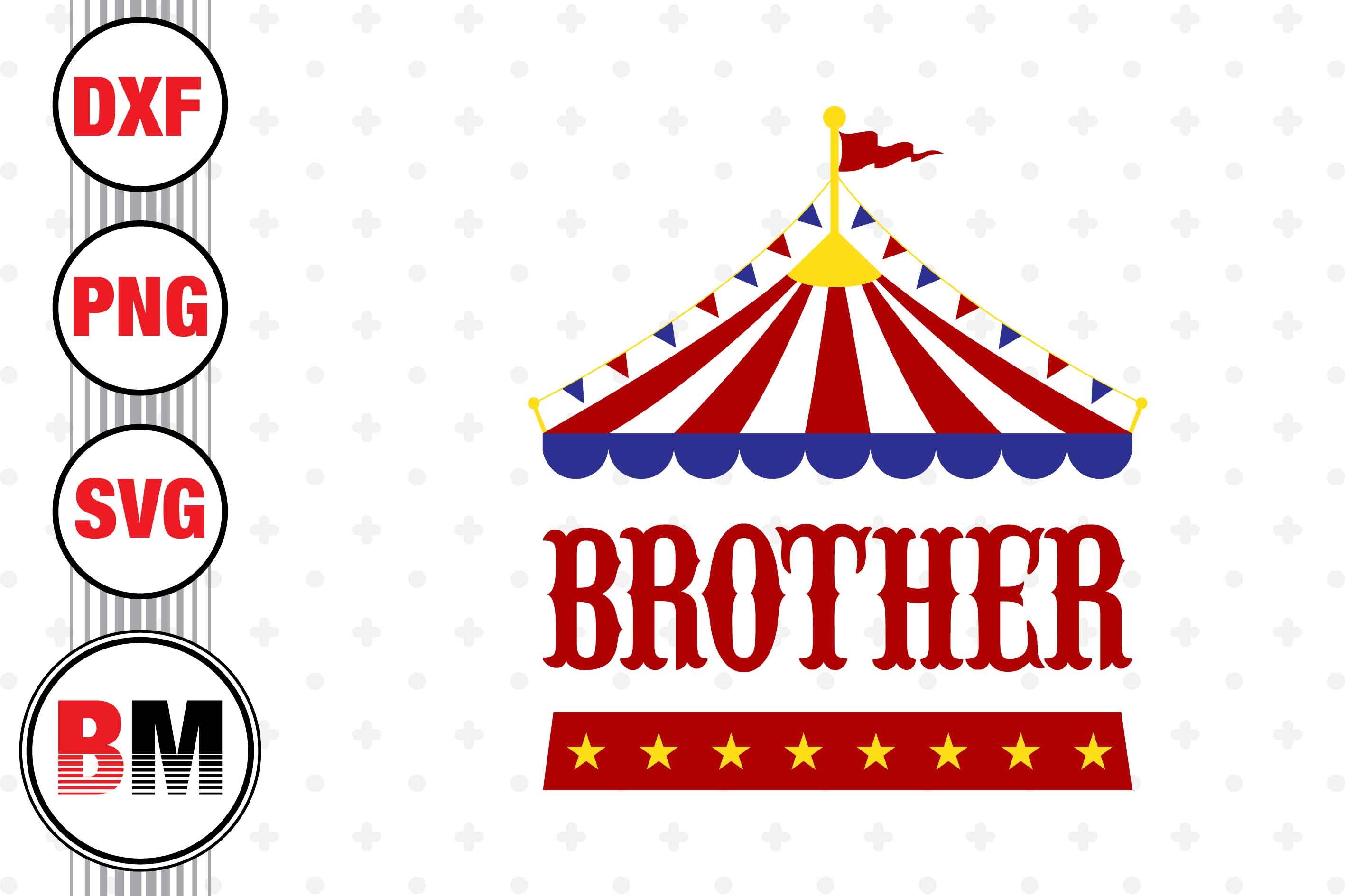 Brother Birthday Circus SVG PNG DXF Files By Bmdesign TheHungryJPEG