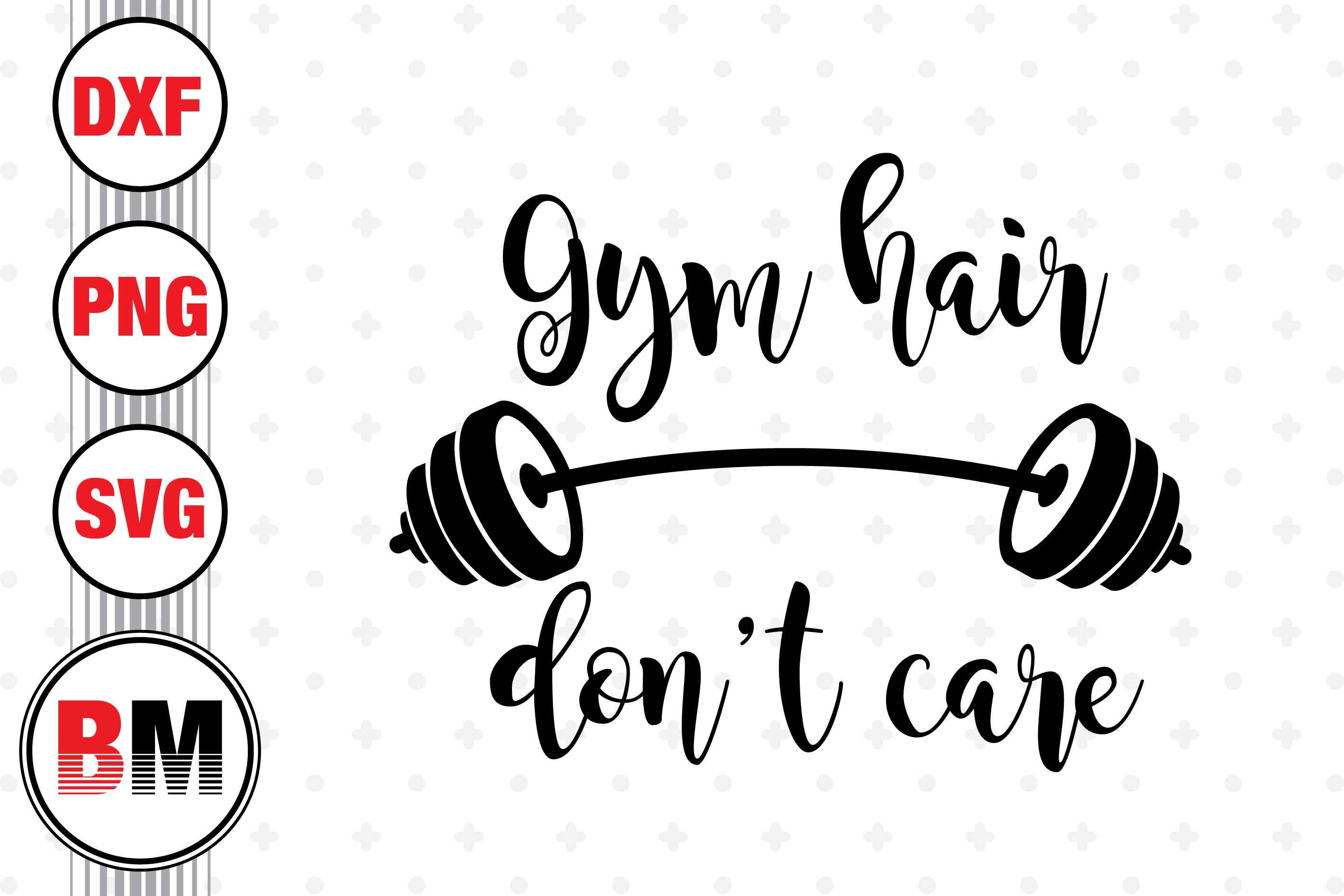 Gym Hair Dont Care Svg Png Dxf Files By Bmdesign Thehungryjpeg 3068