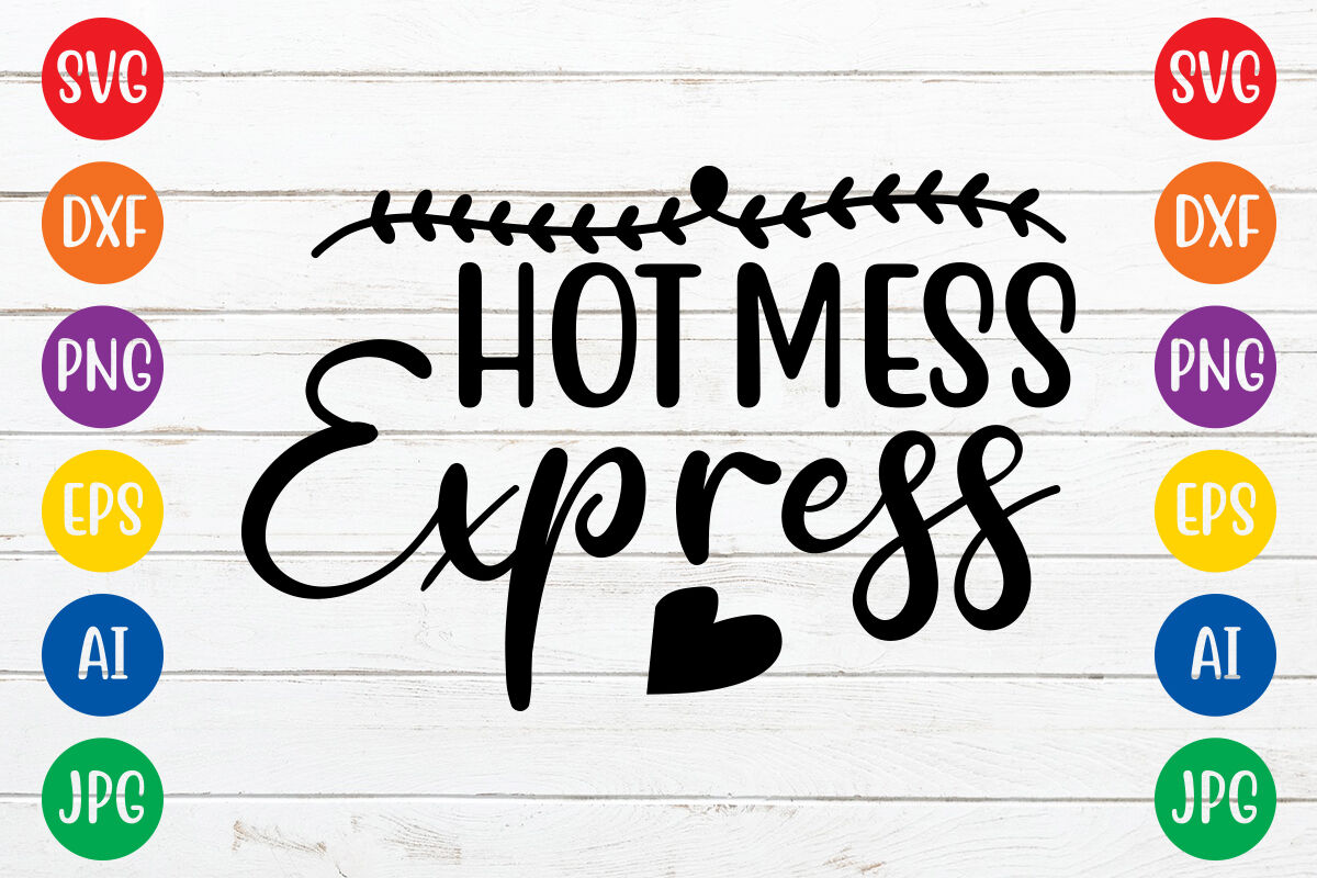 Hot Mess Express13 svg cut file By ismetarabd | TheHungryJPEG