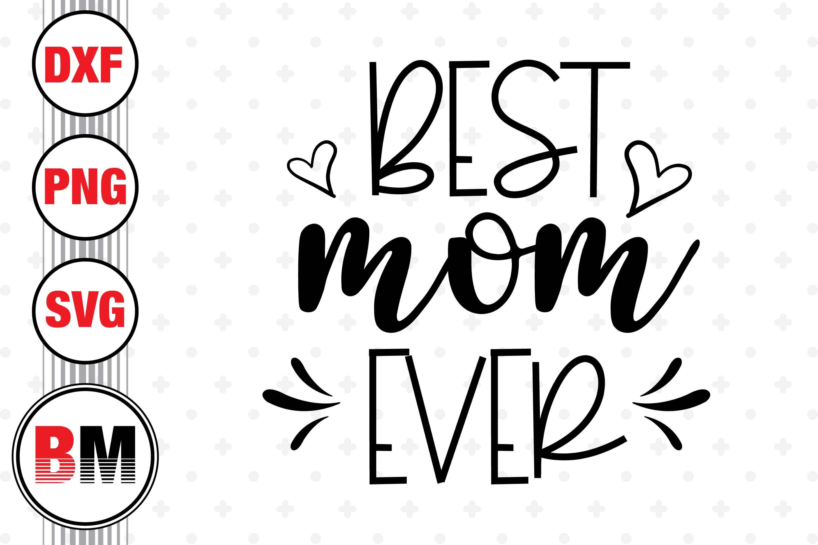 Best Mom Ever SVG, PNG, DXF Files By Bmdesign | TheHungryJPEG