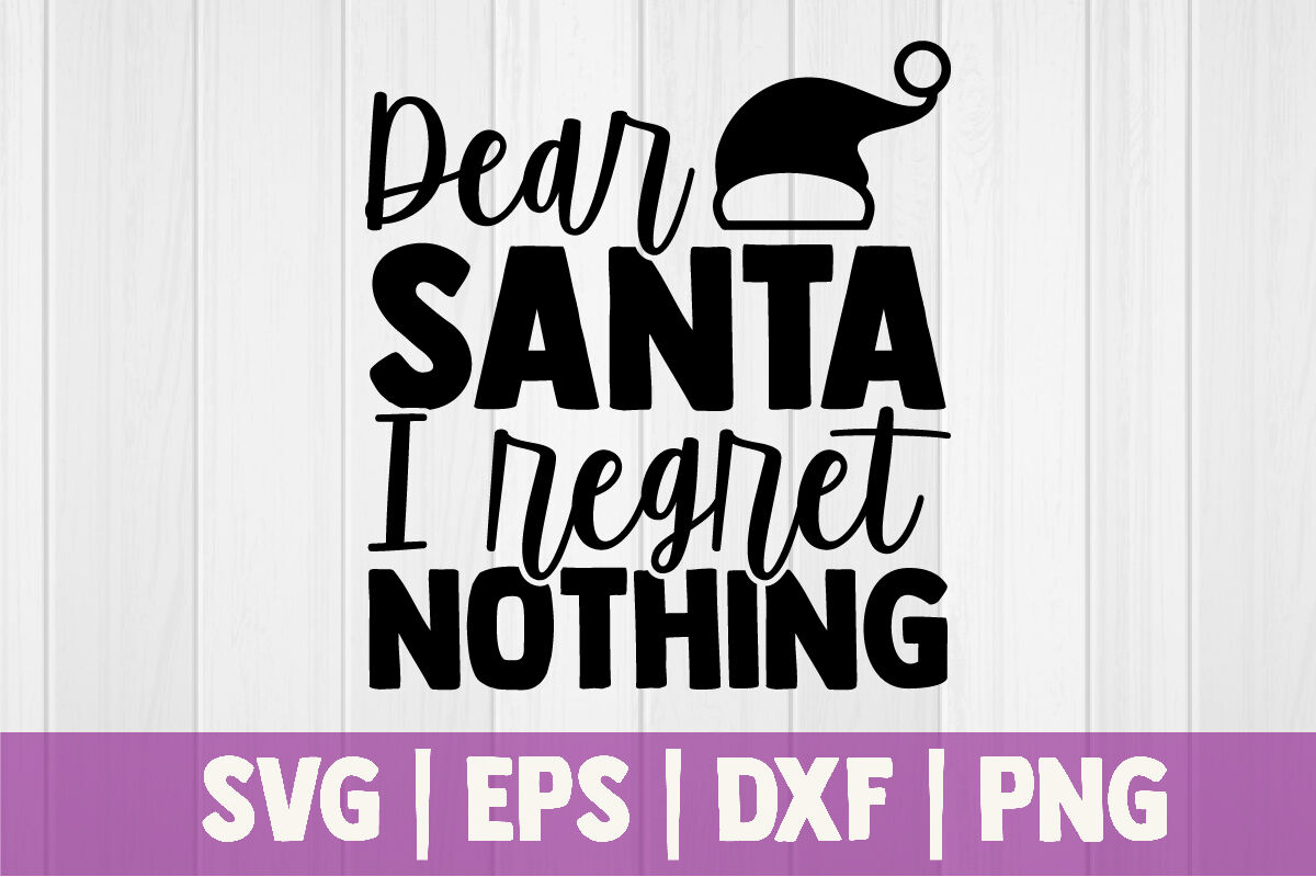 Dear santa I regret nothing By sukumarbd4 | TheHungryJPEG