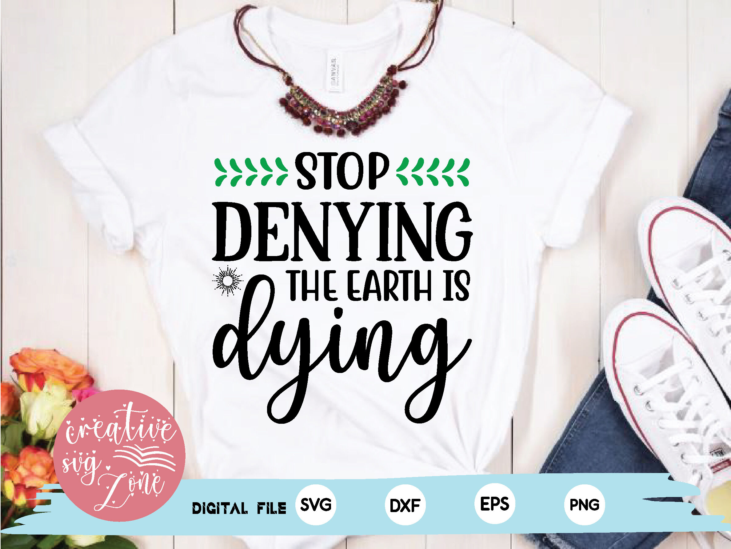 stop denying the earth is dying svg By creativesvgzone | TheHungryJPEG