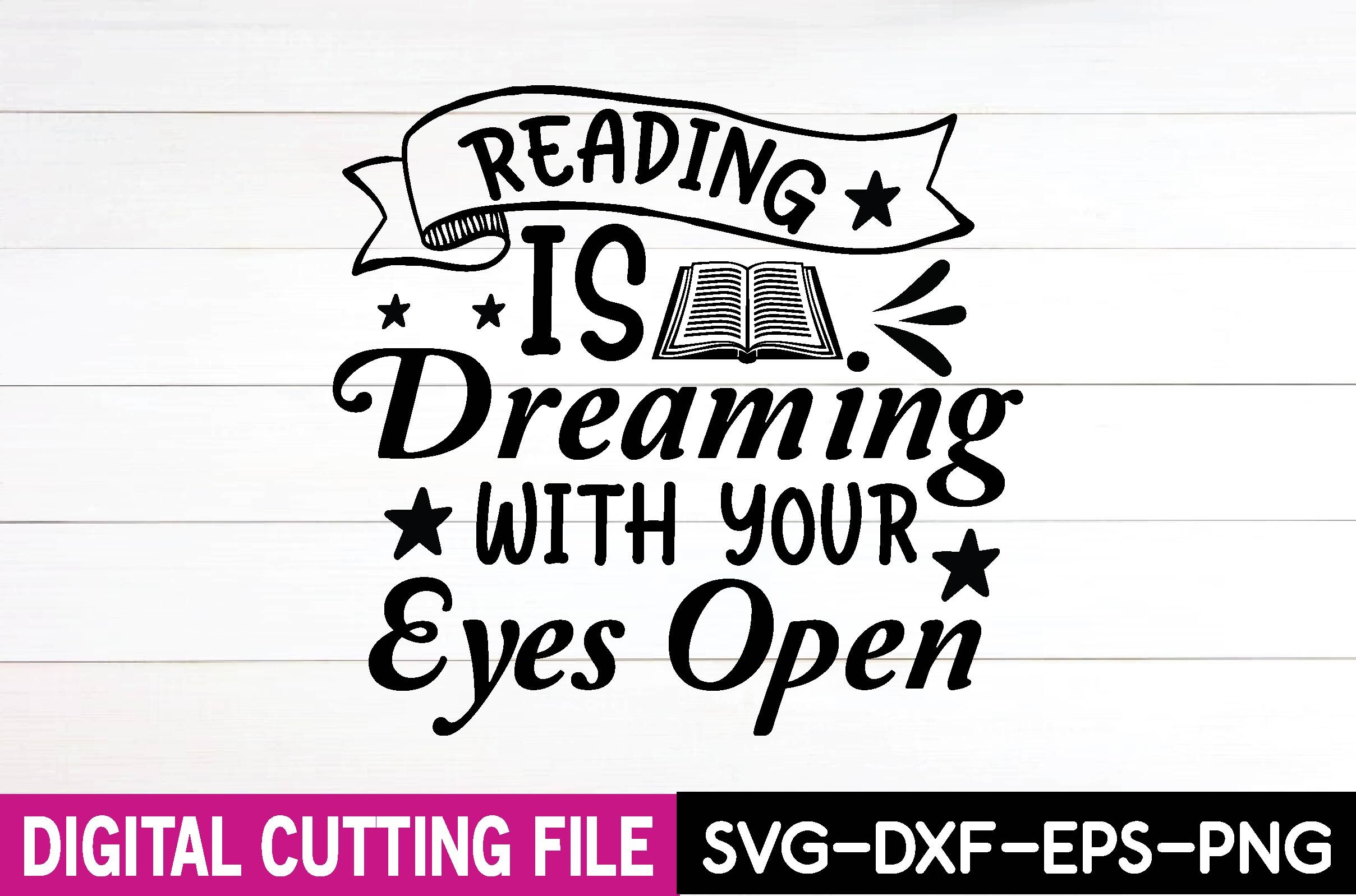 reading is dreaming with your eyes open svg By creativesvgzone ...