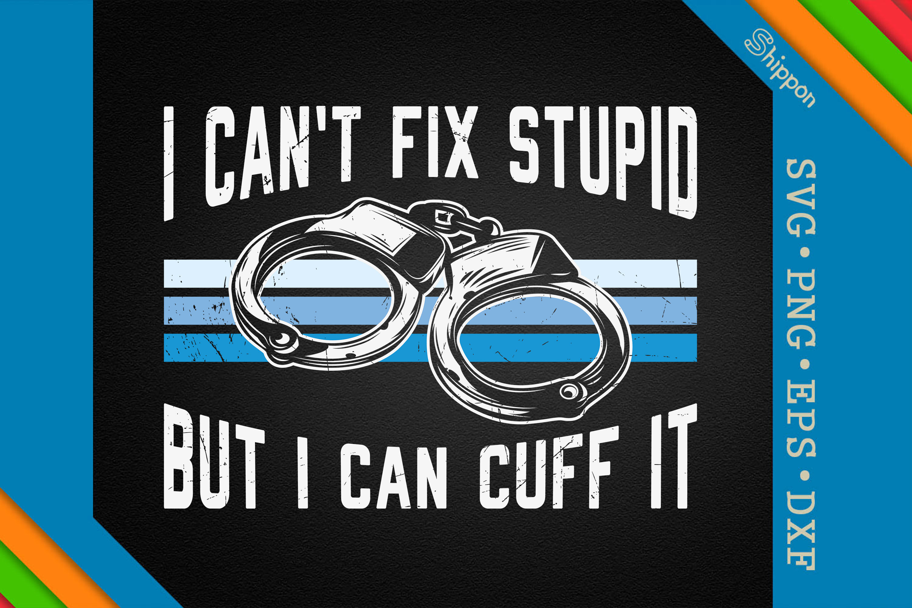 I Can't Fix Stupid But I Can Cuff It By Unlimab | TheHungryJPEG