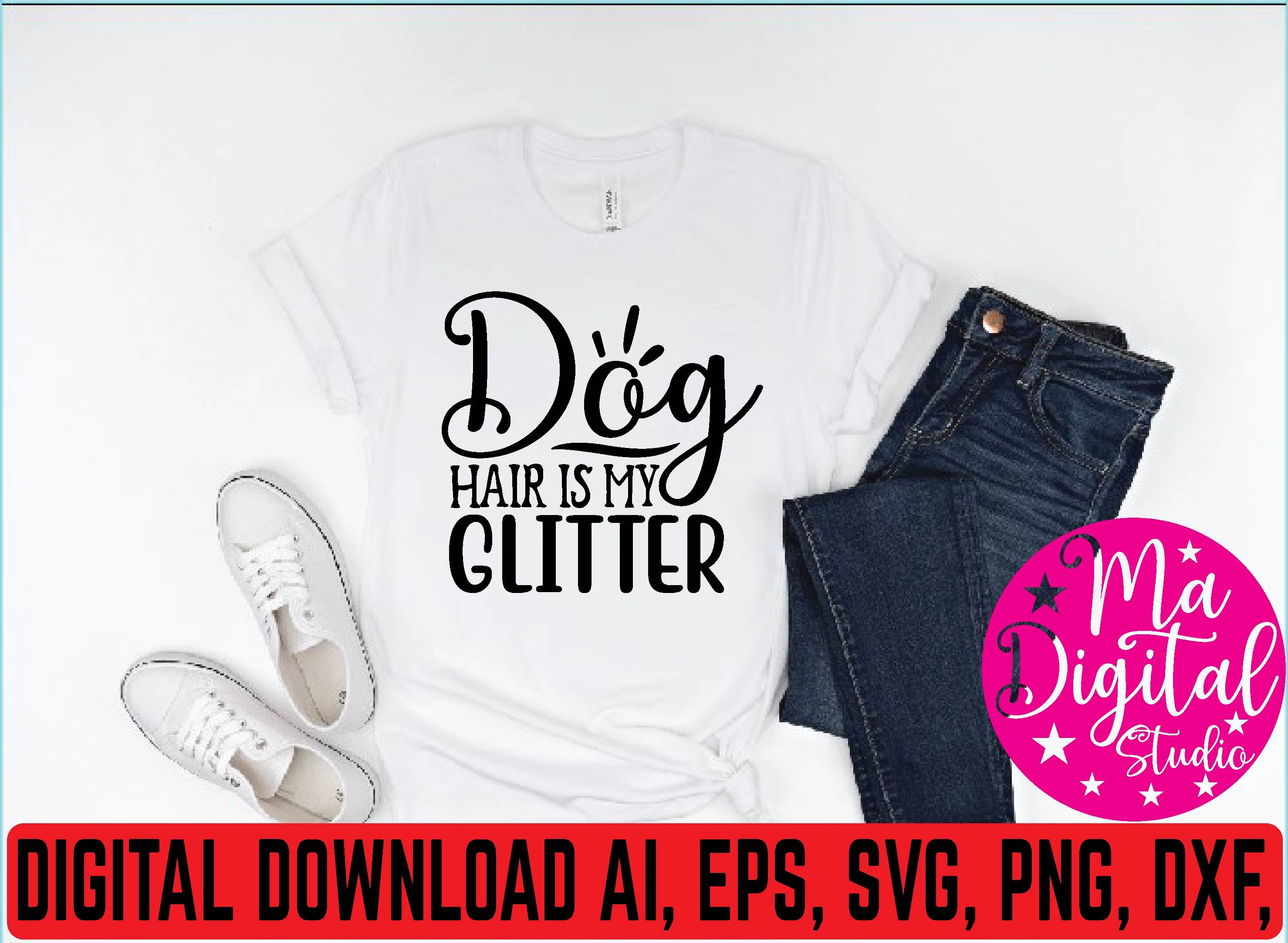 Dog hair is my glitter svg By Print Store | TheHungryJPEG