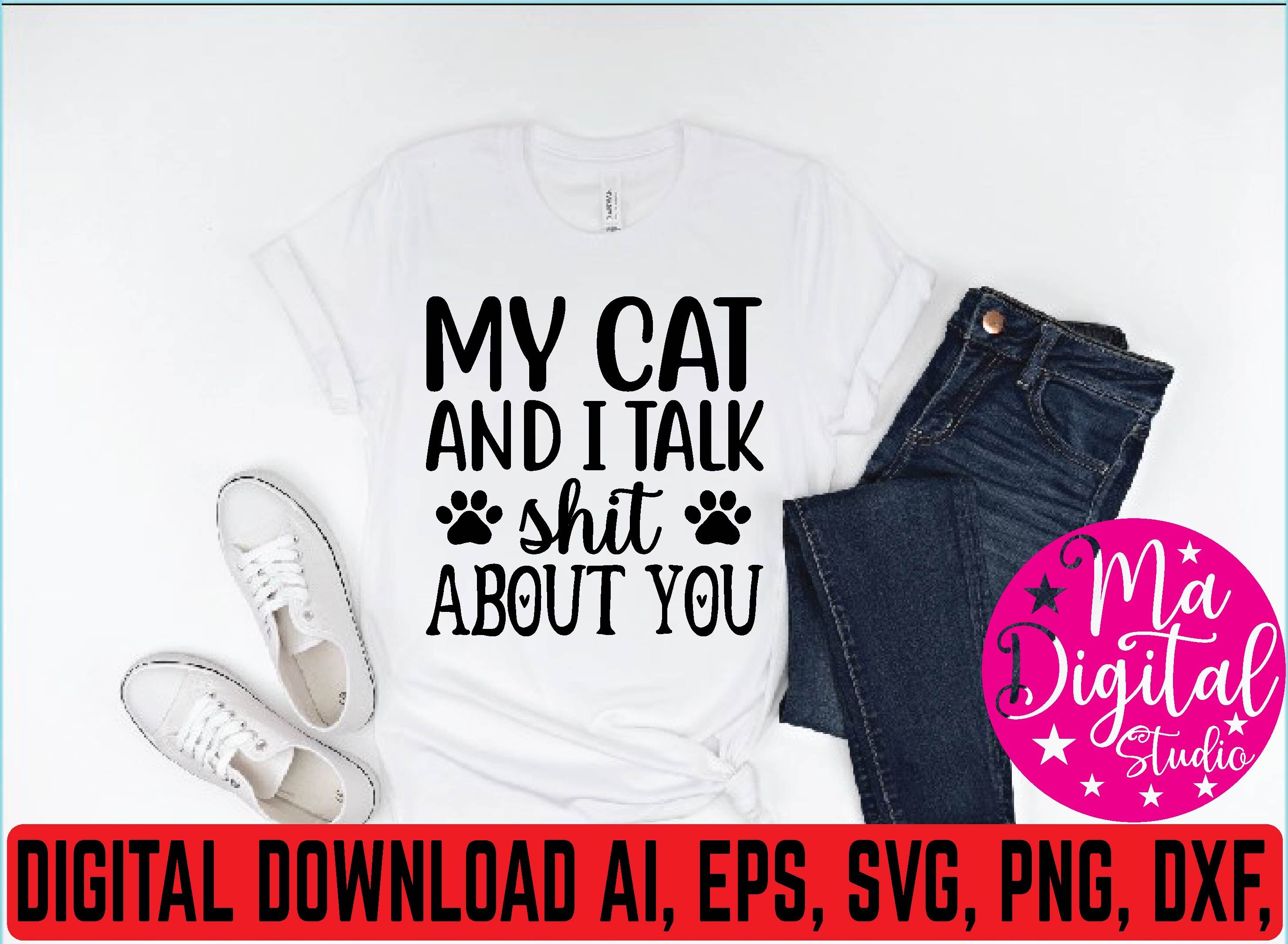 My cat and i talk shit about you svg By Print Store | TheHungryJPEG