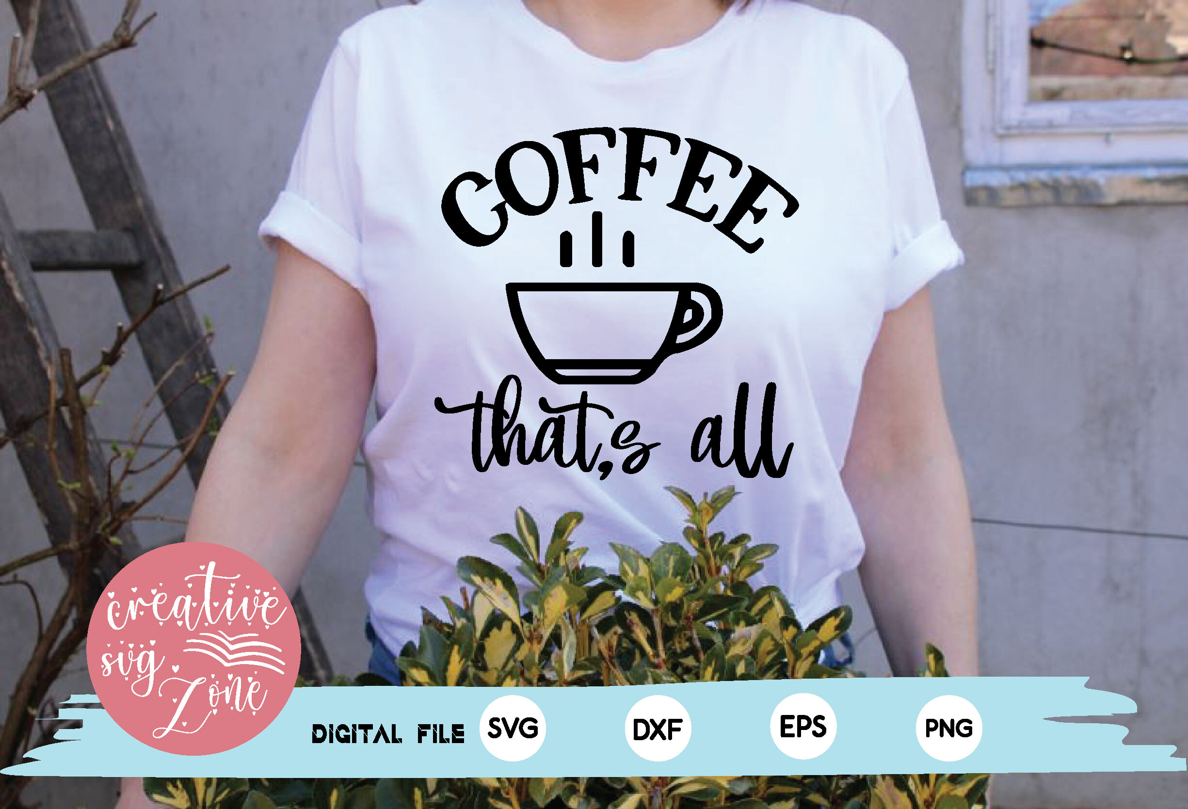 coffee that's all By creativesvgzone | TheHungryJPEG