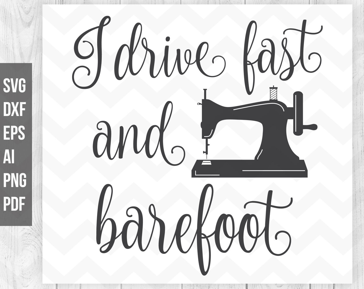 I Drive Fast And Barefoot Sewing Svg Sewing Machine Svg Cut File By Aivos Thehungryjpeg