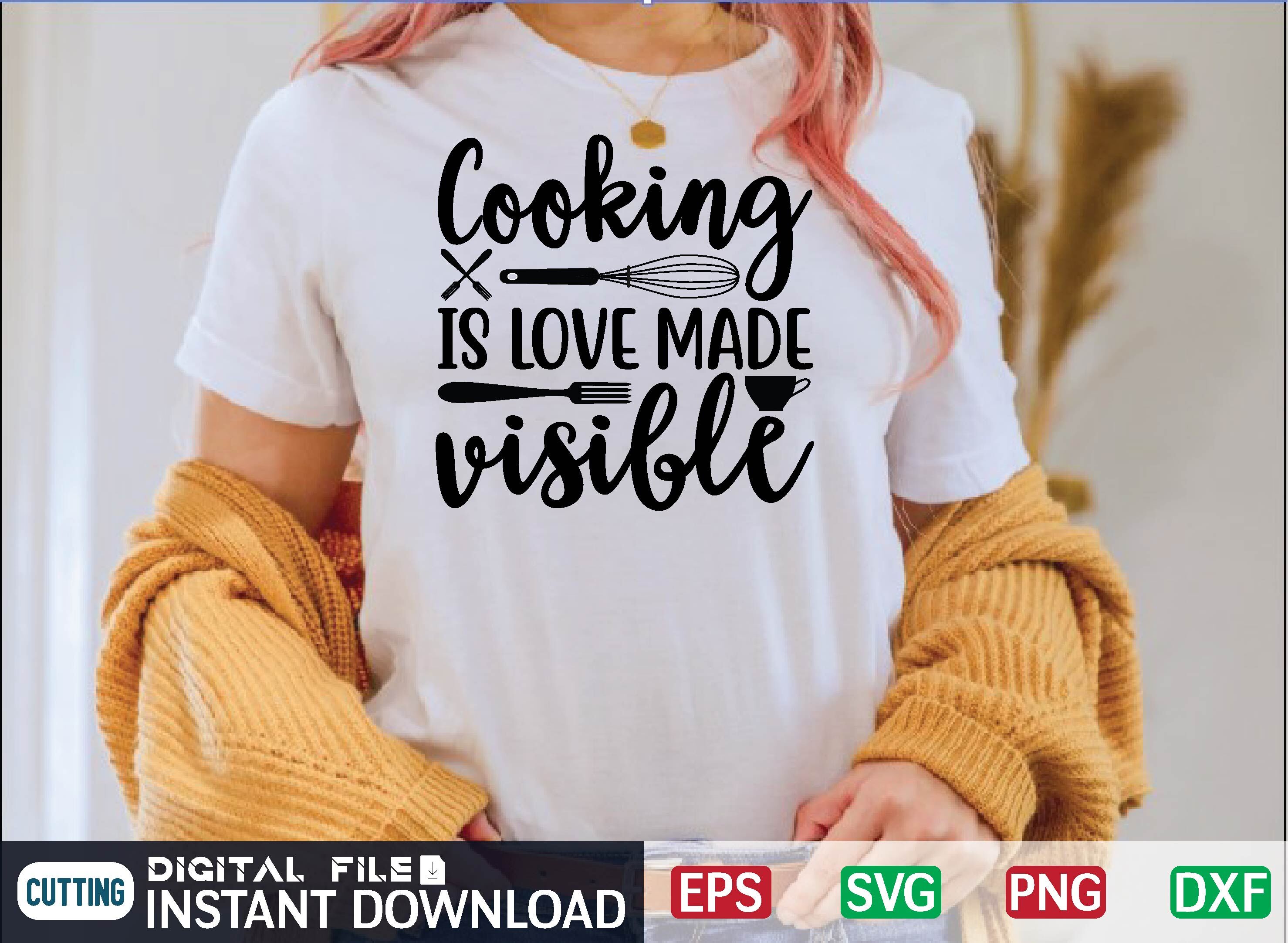 Cooking Is Love Made Visible Svg Design By Print Store Thehungryjpeg