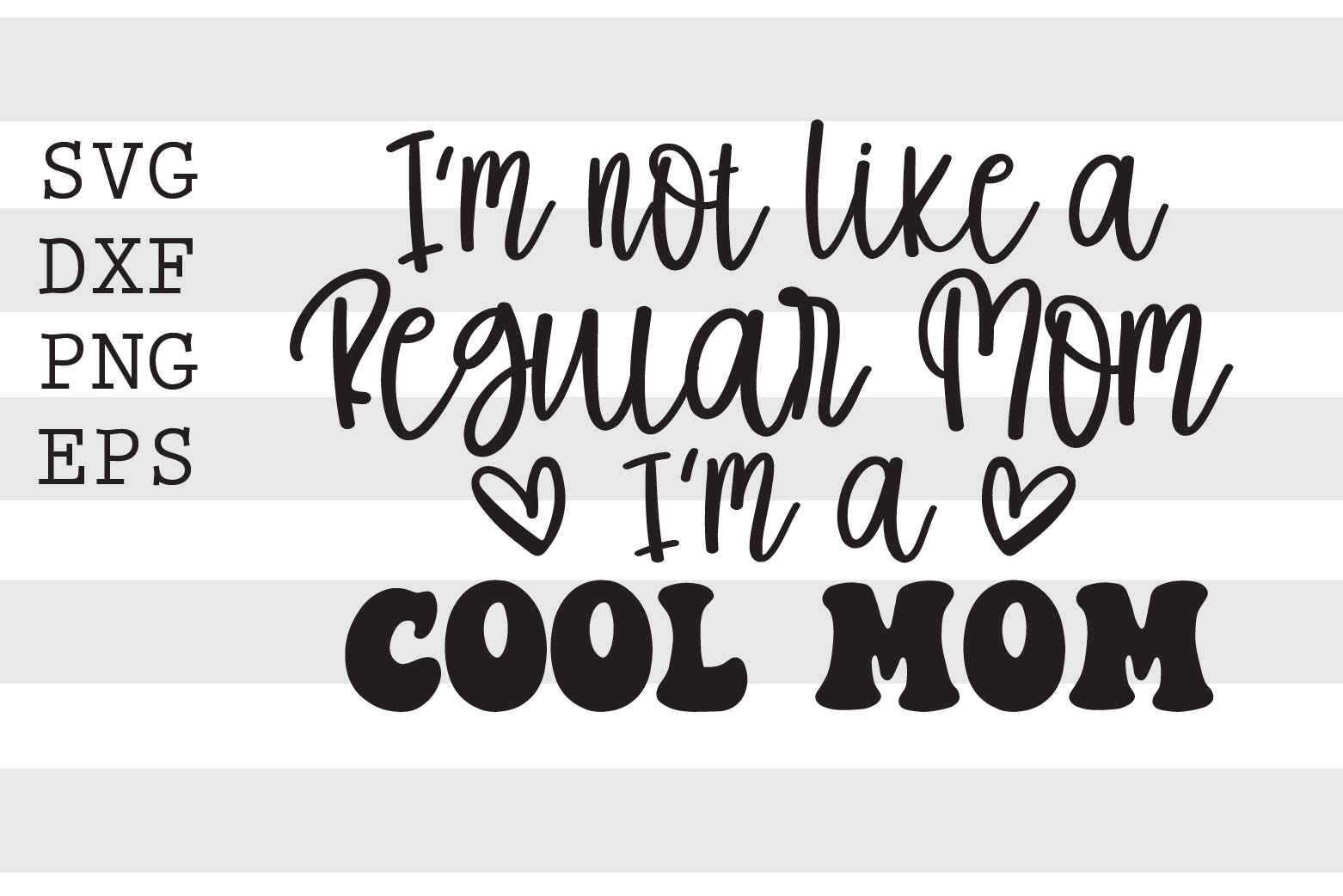 Im not like a regular mom Im a cool mom SVG By spoonyprint | TheHungryJPEG