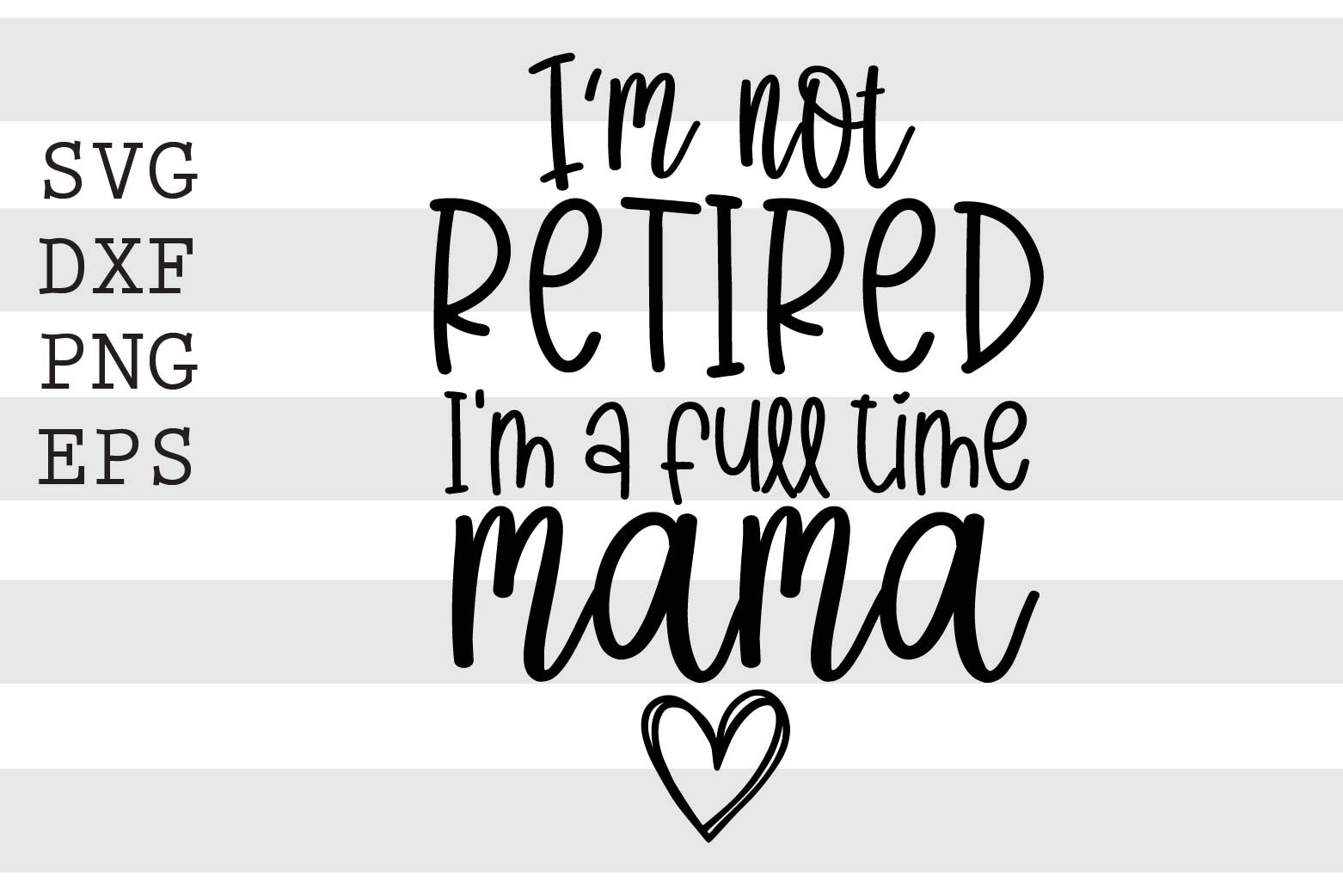 Im not retired Im a full time mama SVG By spoonyprint TheHungryJPEG