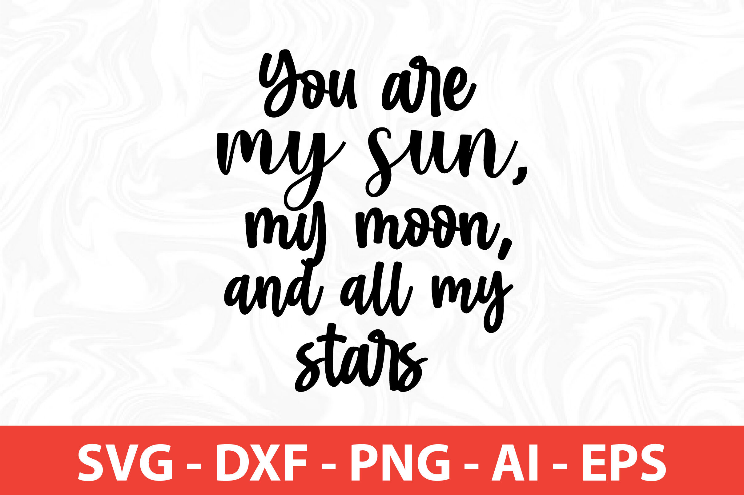 You are my sun, my moon, and all my stars SVG By orpitabd ...