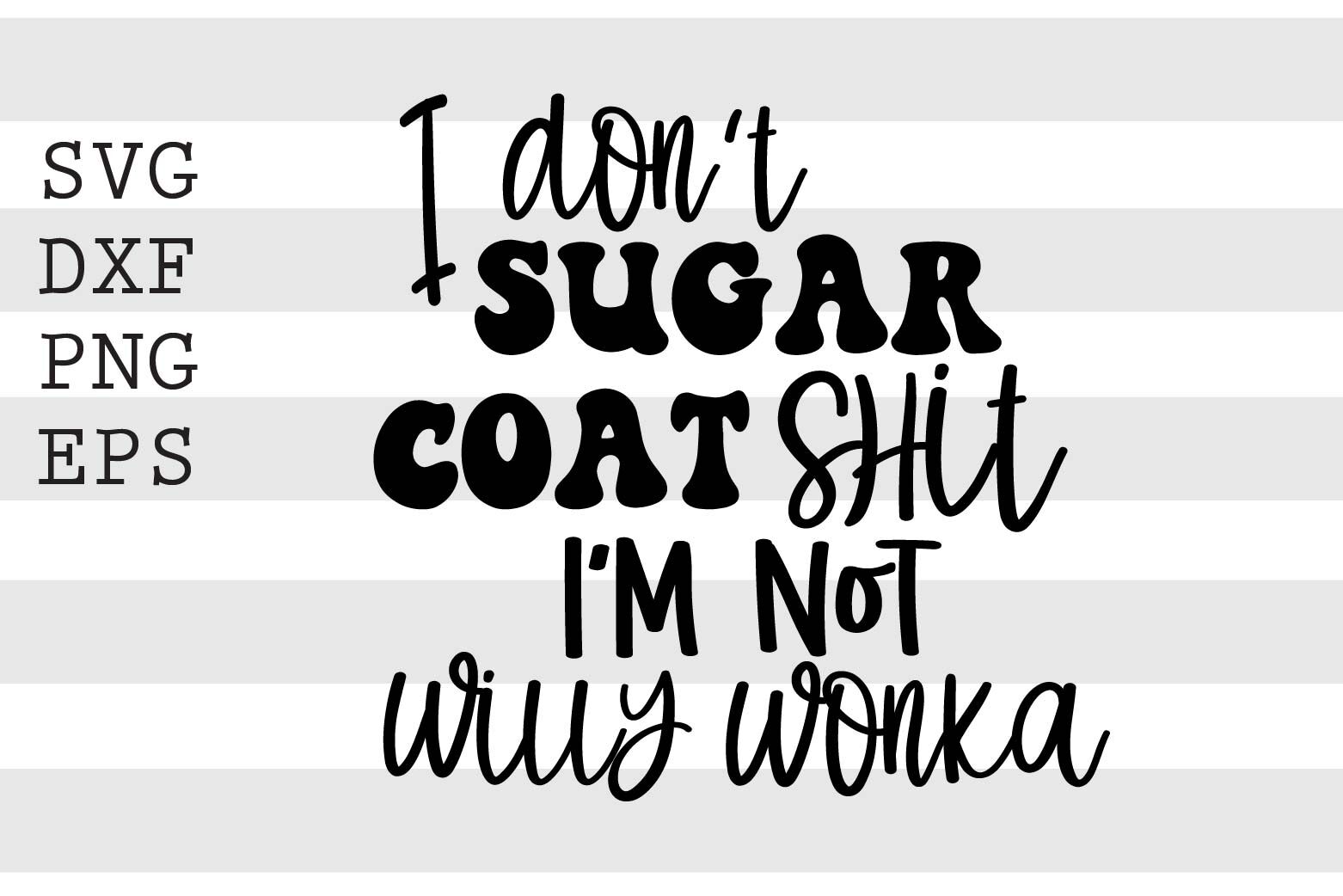 I Dont Sugar Coat Sh T Im Not Willi Wonka Svg By Spoonyprint Thehungryjpeg 