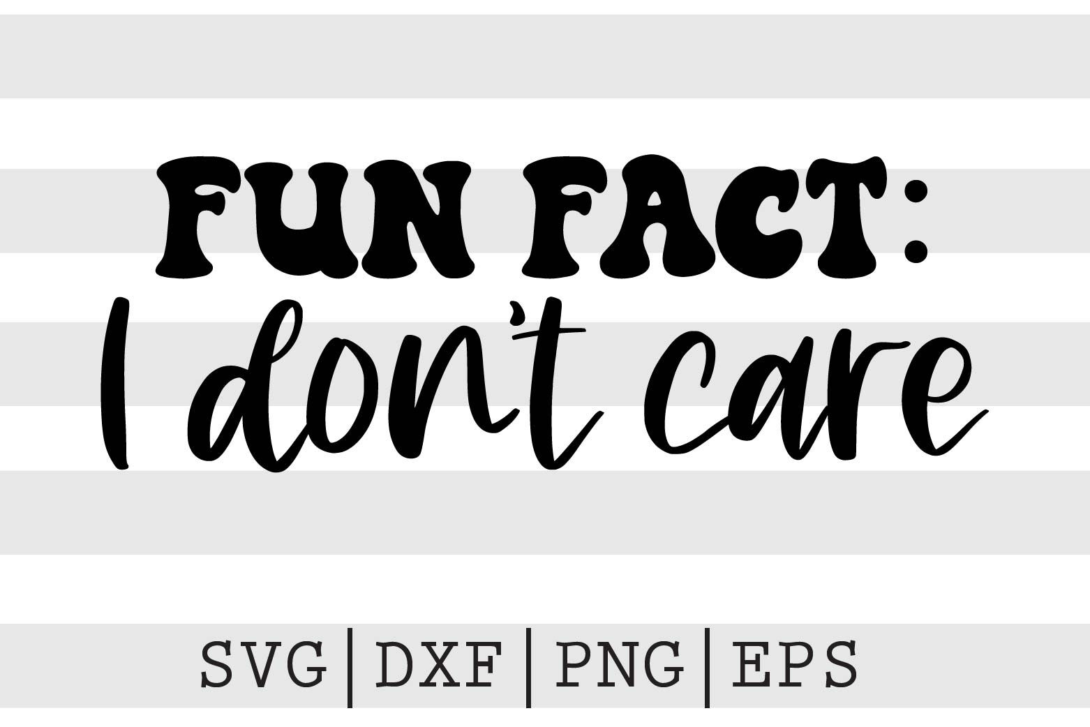 Fun Fact I Don't Care SVG | Funny Work Svg | Funny Saying Svg | Adult ...
