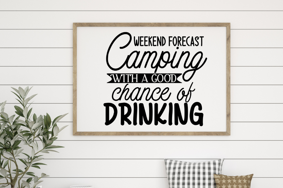 Weekend Forecast Camping With A Good Chance Of Drinking, Svg File Formats -  free svg files for cricut