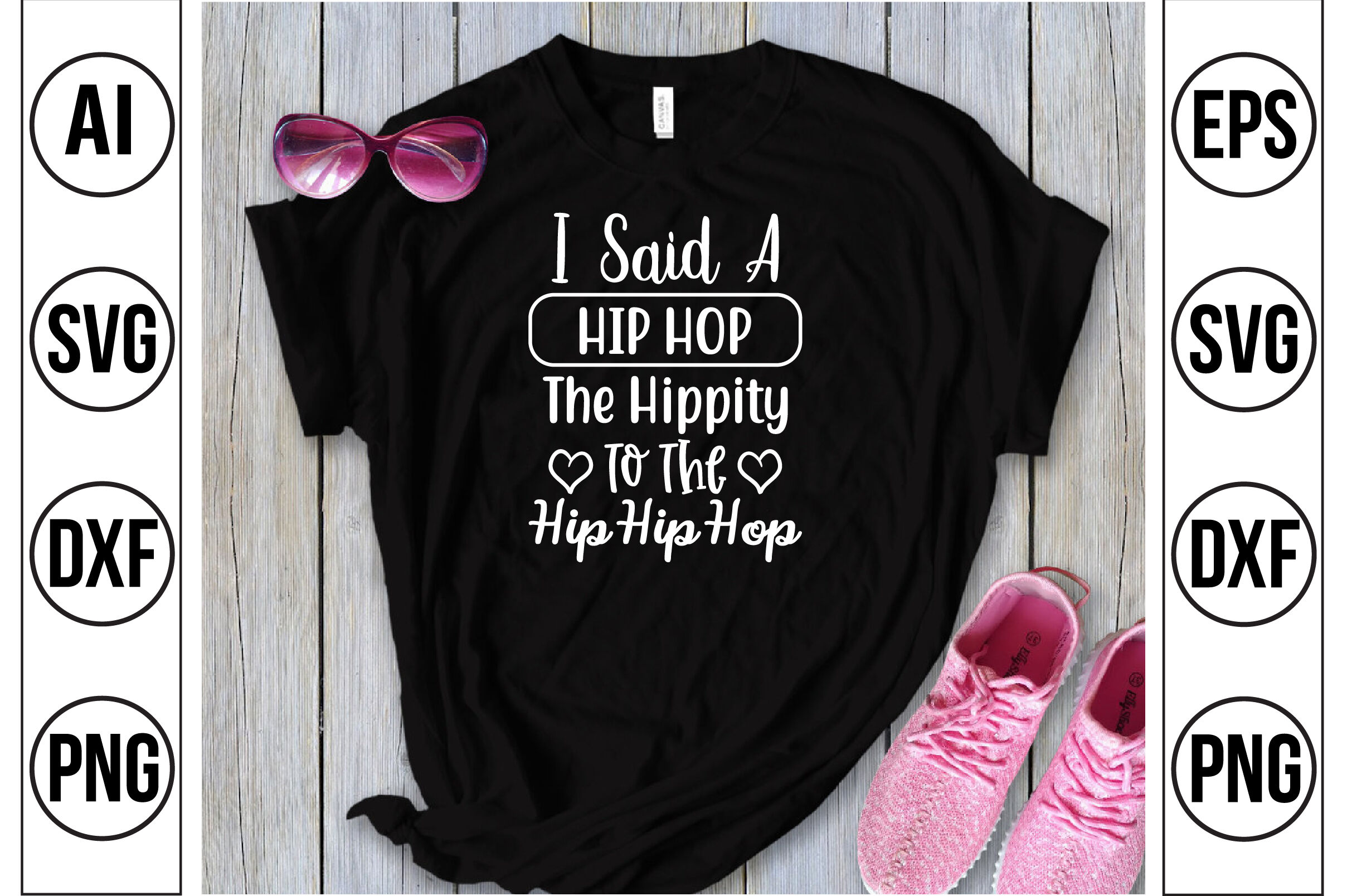 I Said a Hip Hop The Hippity To The Hip Hip Hop svg cut file By