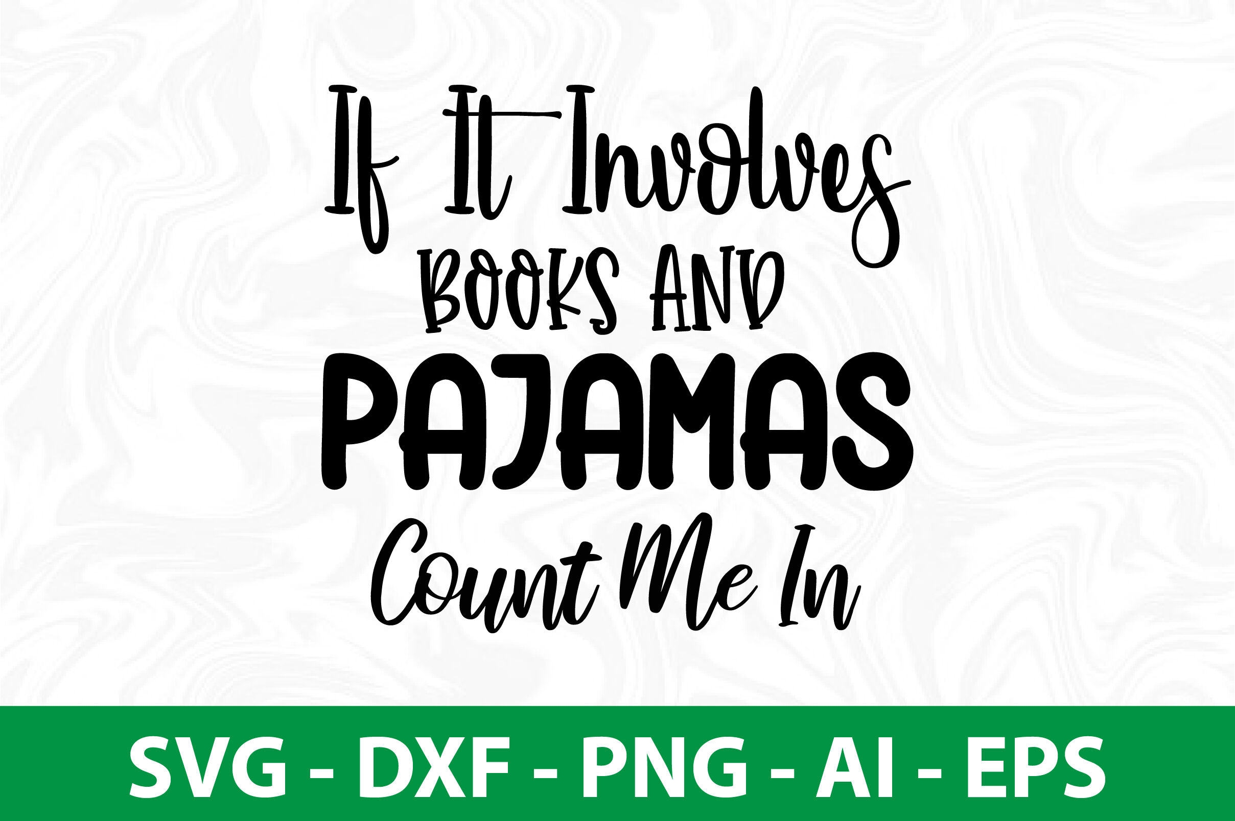 If It Involves Books and Pajamas Count Me In svg cut file By orpitaroy ...