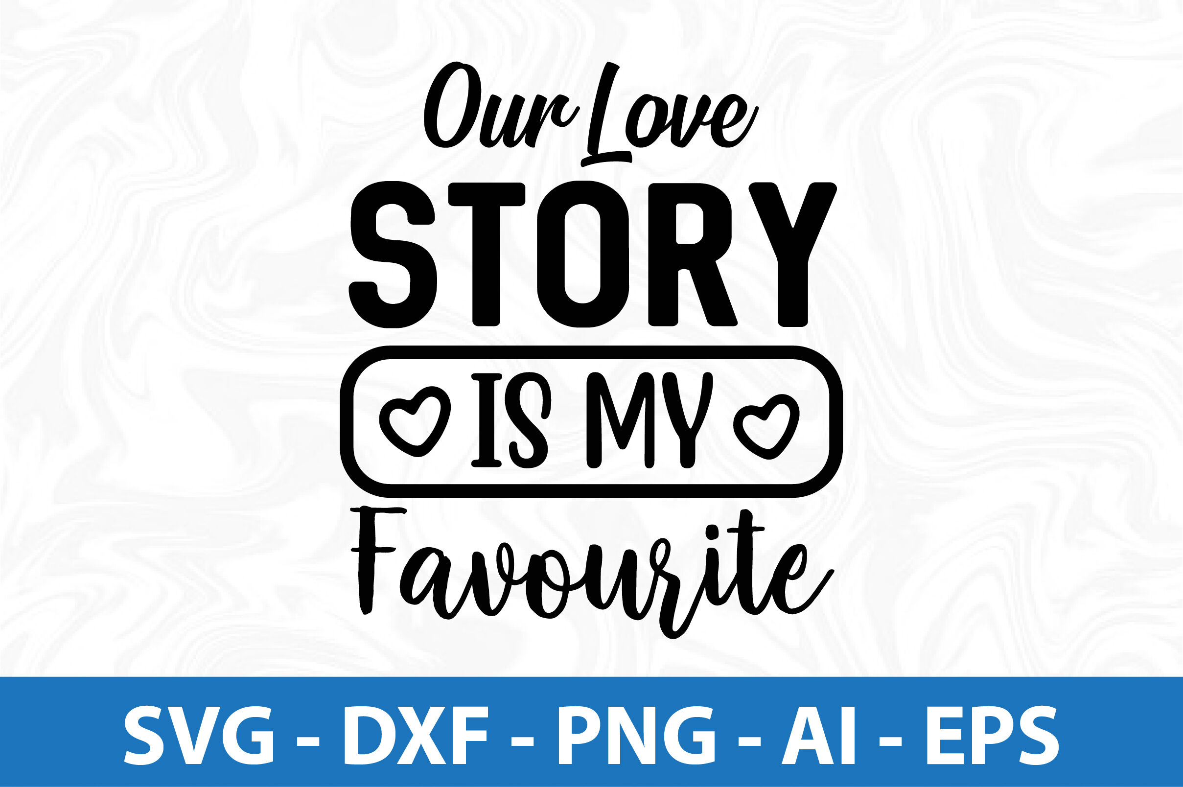 Our love story is my favourite svg cut file By orpitaroy | TheHungryJPEG