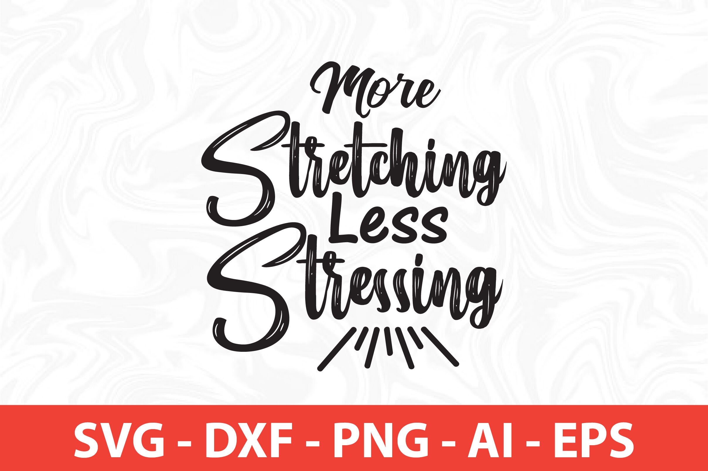 More Stretching Less Stressing svg cut file By orpitaroy ...