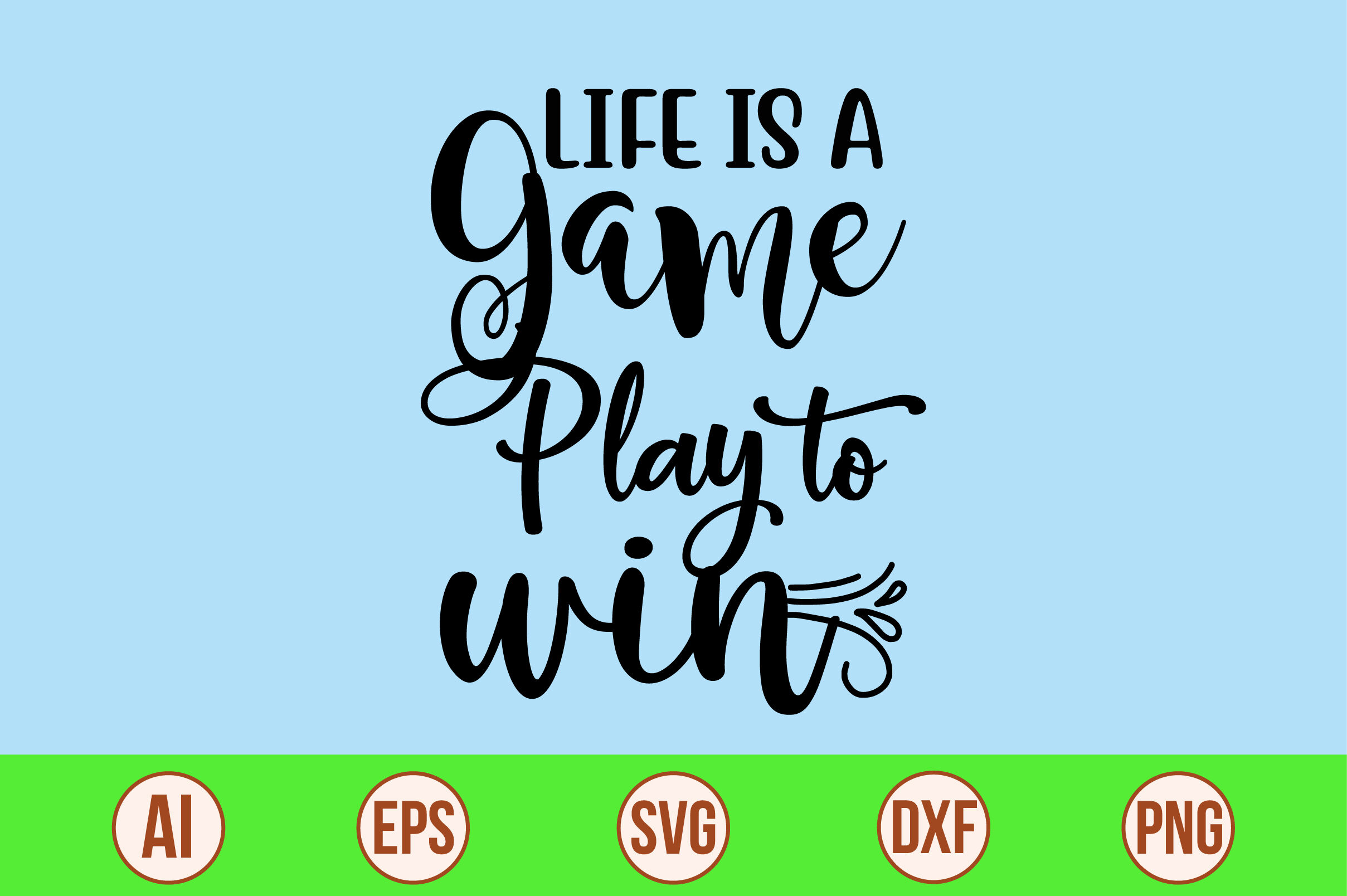 Life is a Game, Play to Win svg cut file By orpitaroy | TheHungryJPEG