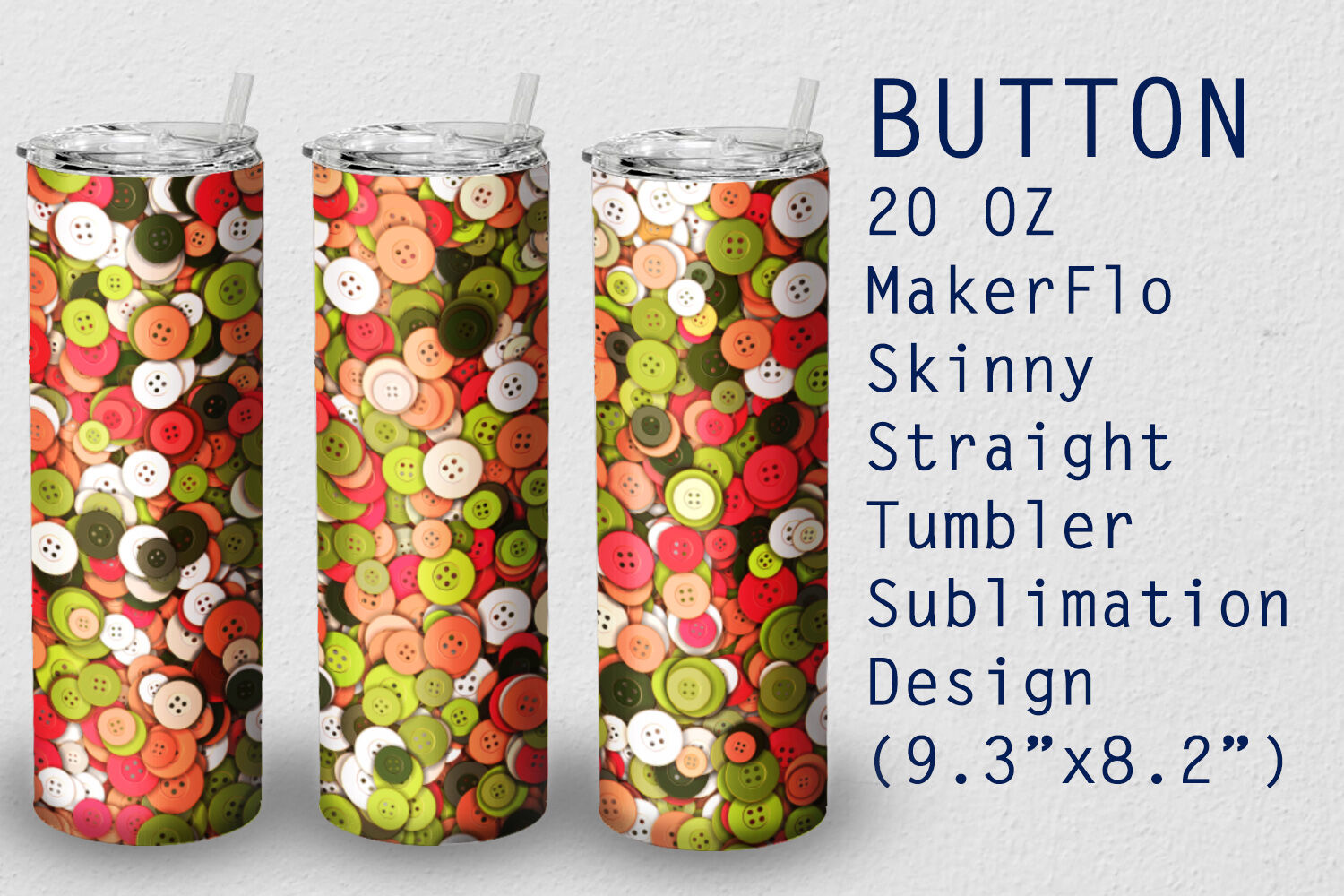 Tumbler Straight 20 OZ Sublimation Button Wrap Design By