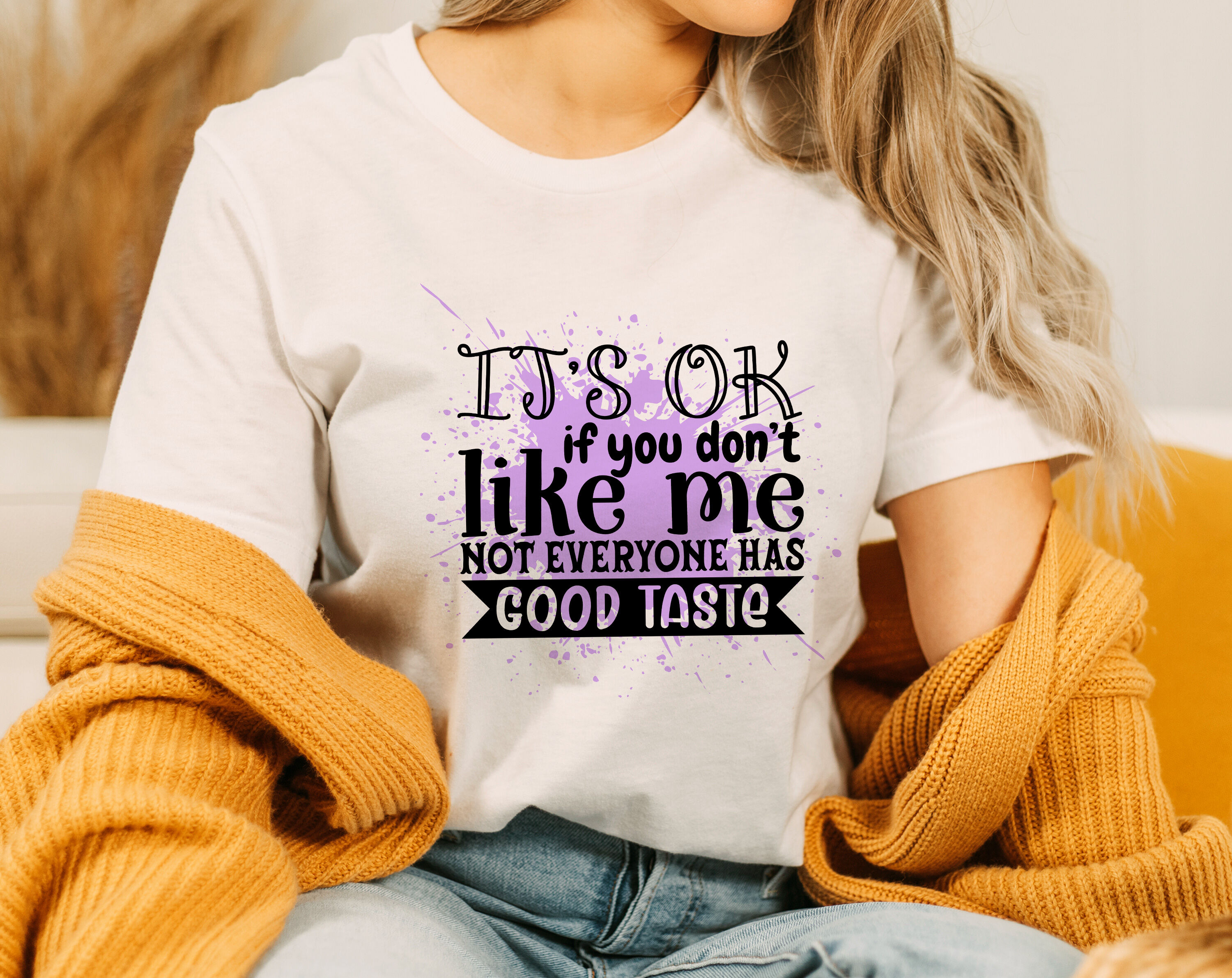 It's Ok If You Don't Like Me Not Everyone Has Good Taste Png By 