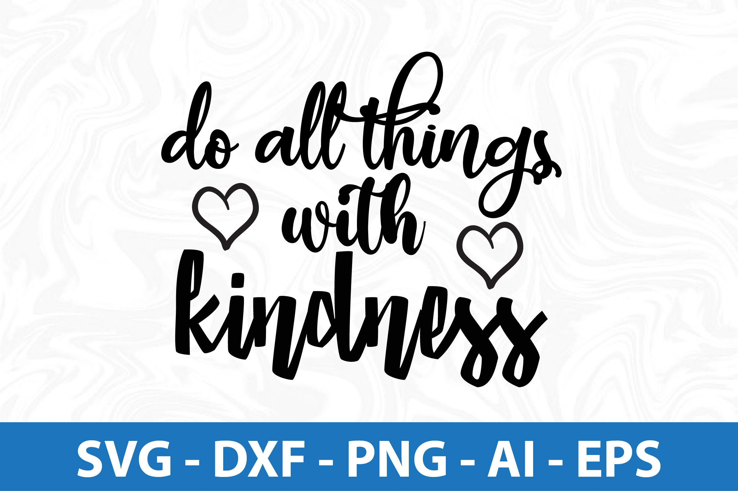 Do All Things with Kindness svg By orpitaroy | TheHungryJPEG