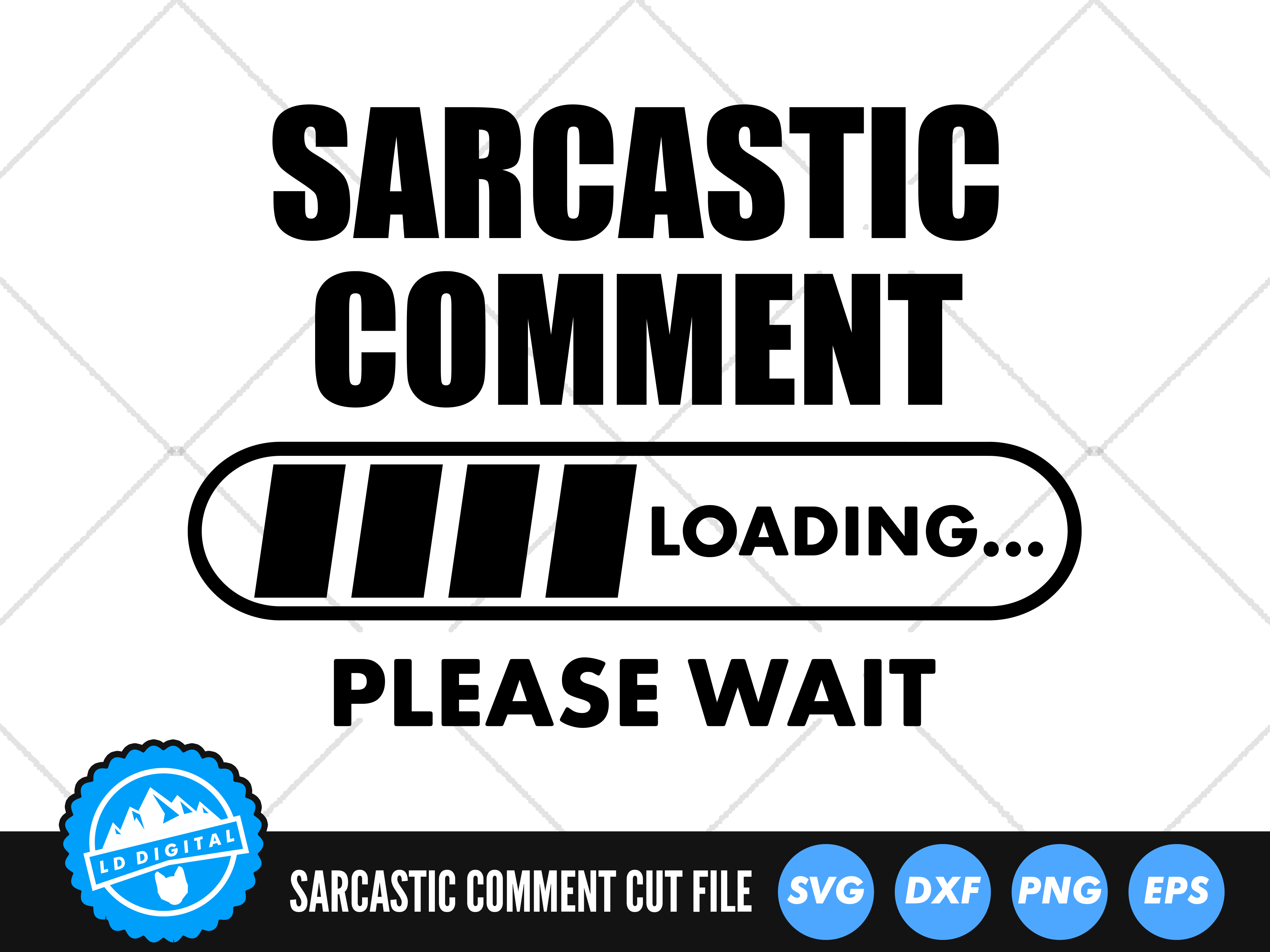 Sarcastic Comment Loading Please Wait Svg Loading Cut File By Ld Digital Thehungryjpeg