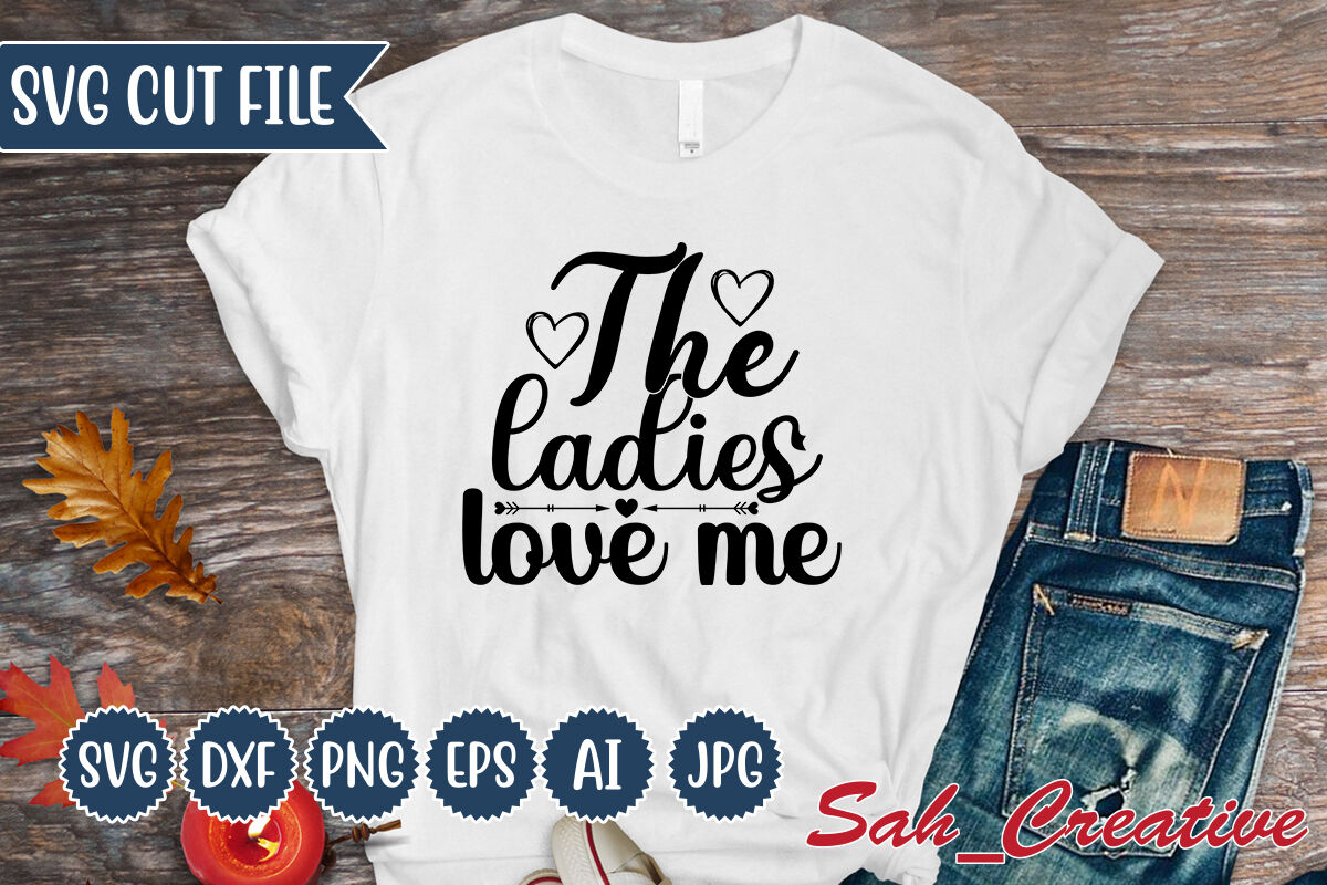 the ladies love me By Creative Design | TheHungryJPEG
