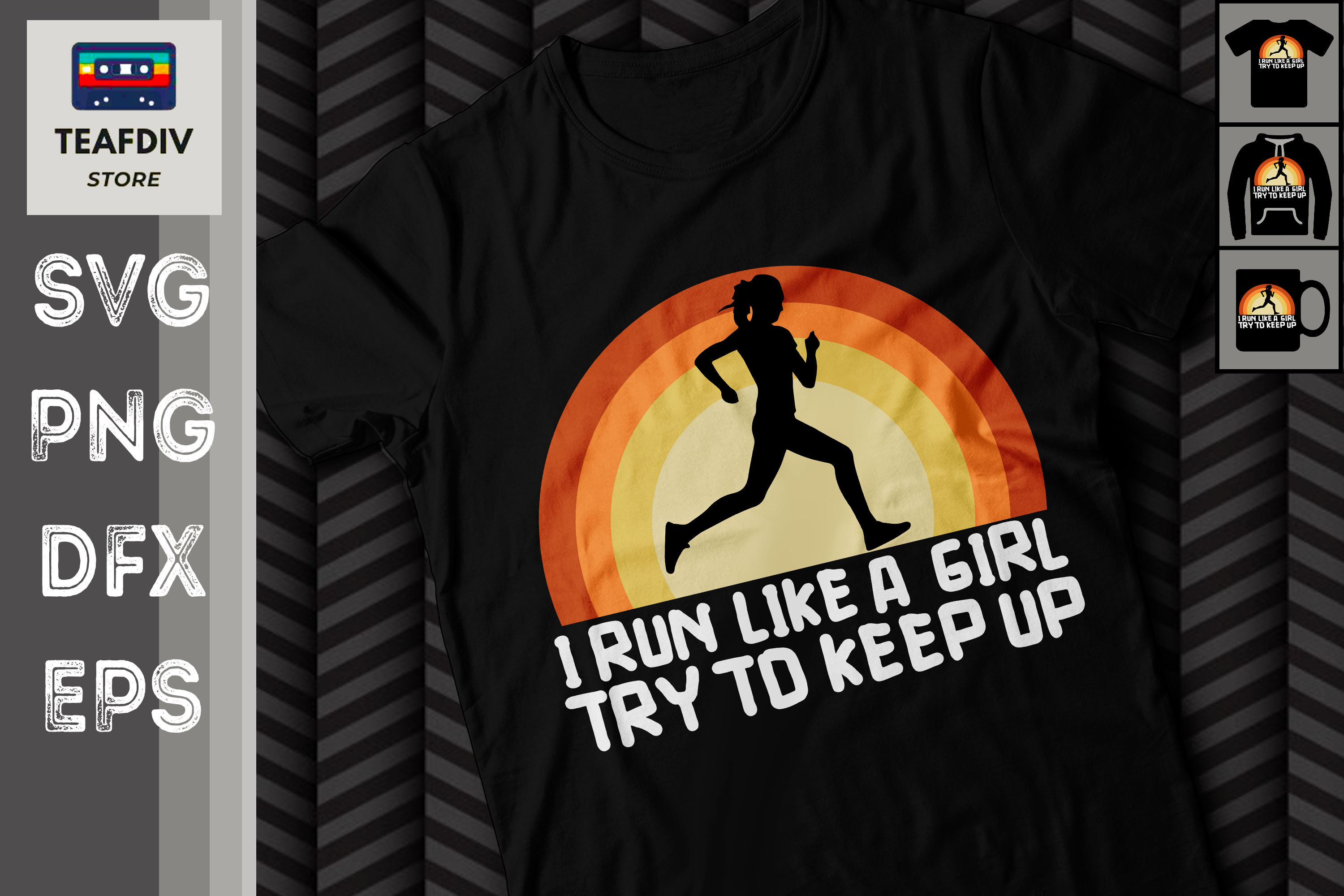 I Run Like A Girl Try To Keep Up Runner By Zemira Thehungryjpeg