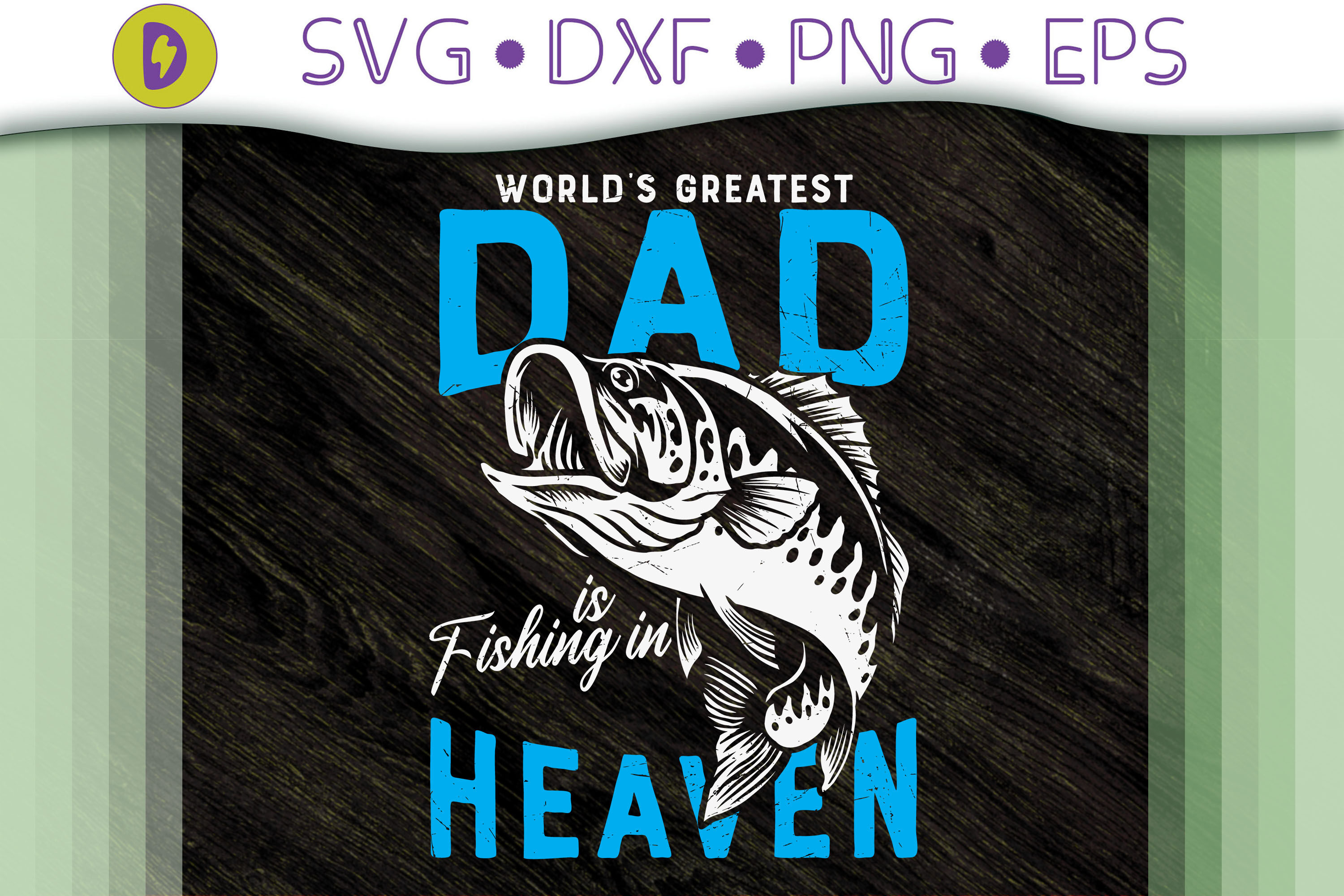World Greatest Dad Is Fishing In Heaven By Novalia