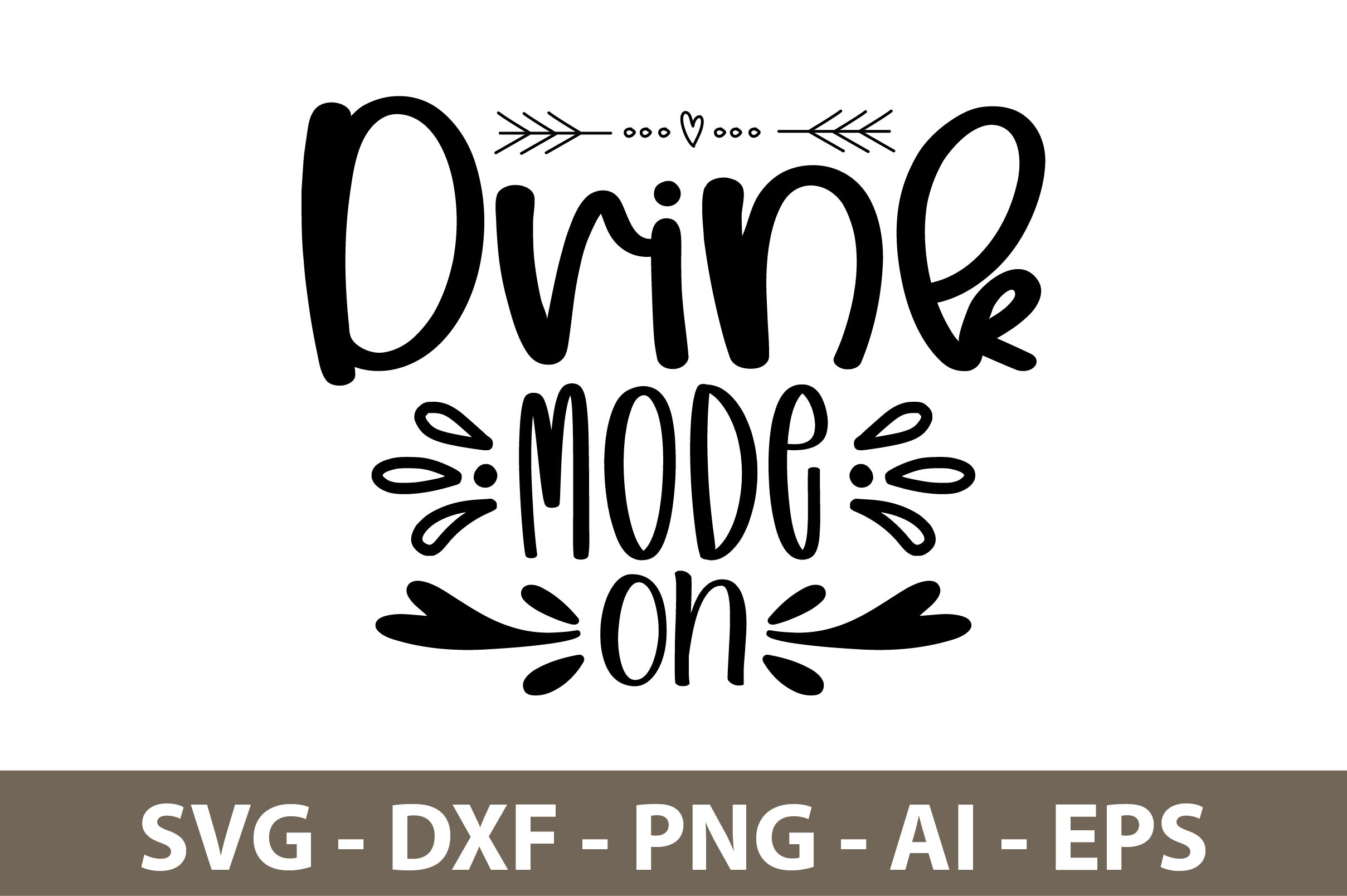 Drink Mode On svg By orpitaroy | TheHungryJPEG