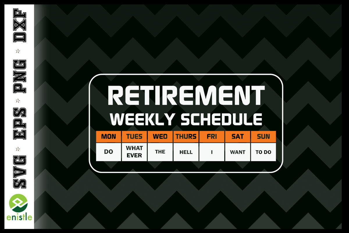 Funny Retirement Weekly Schedule By Pecgine TheHungryJPEG